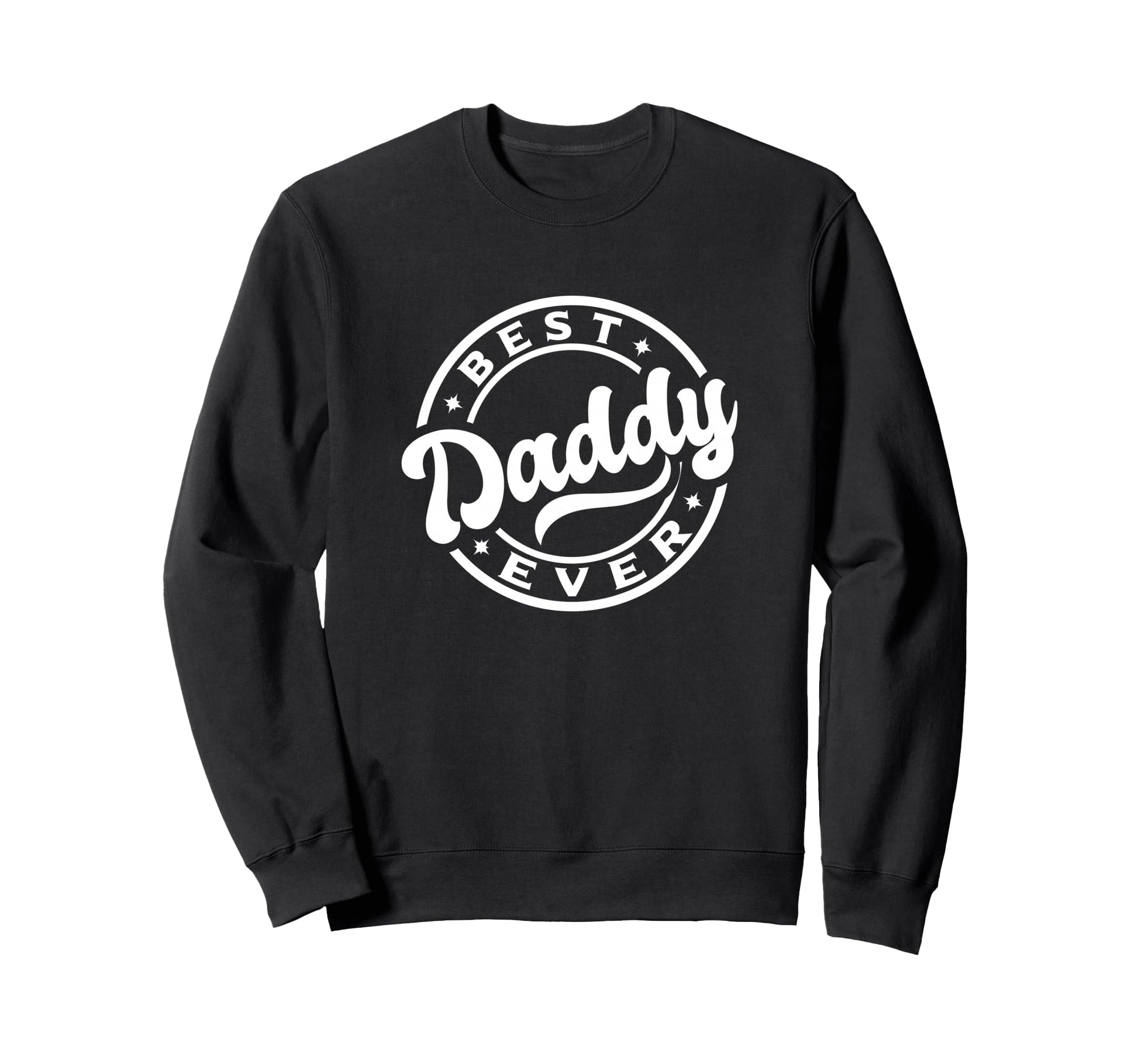 Best Dad Funny Fathers Day Proud Sweatshirt - Fun Novelty Design Unisex - T-Shirt, Sweatshirt, Hoodie