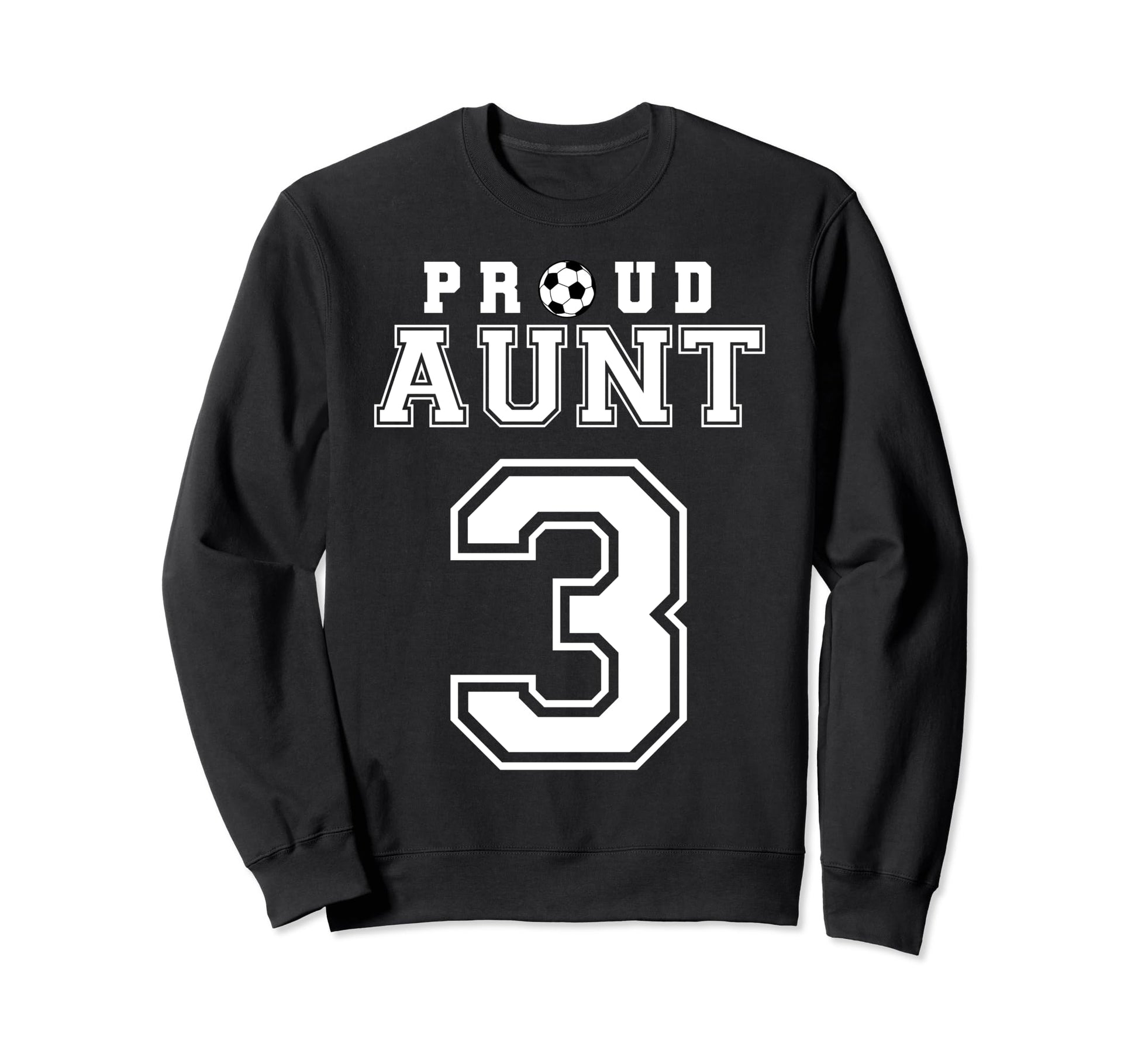 Number 3 Custom Proud Soccer Futbol Aunt Sweatshirt - Graphic Print Unisex - T-Shirt, Sweatshirt, Hoodie