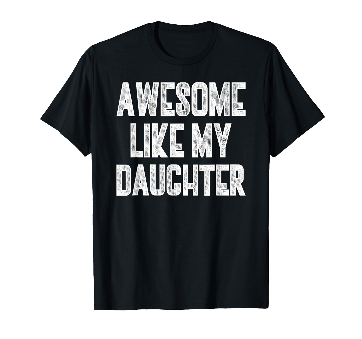 Daughter Dad Funny Matching T-Shirt - Casual Everyday Wear for Adults - T-Shirt, Sweatshirt, Hoodie