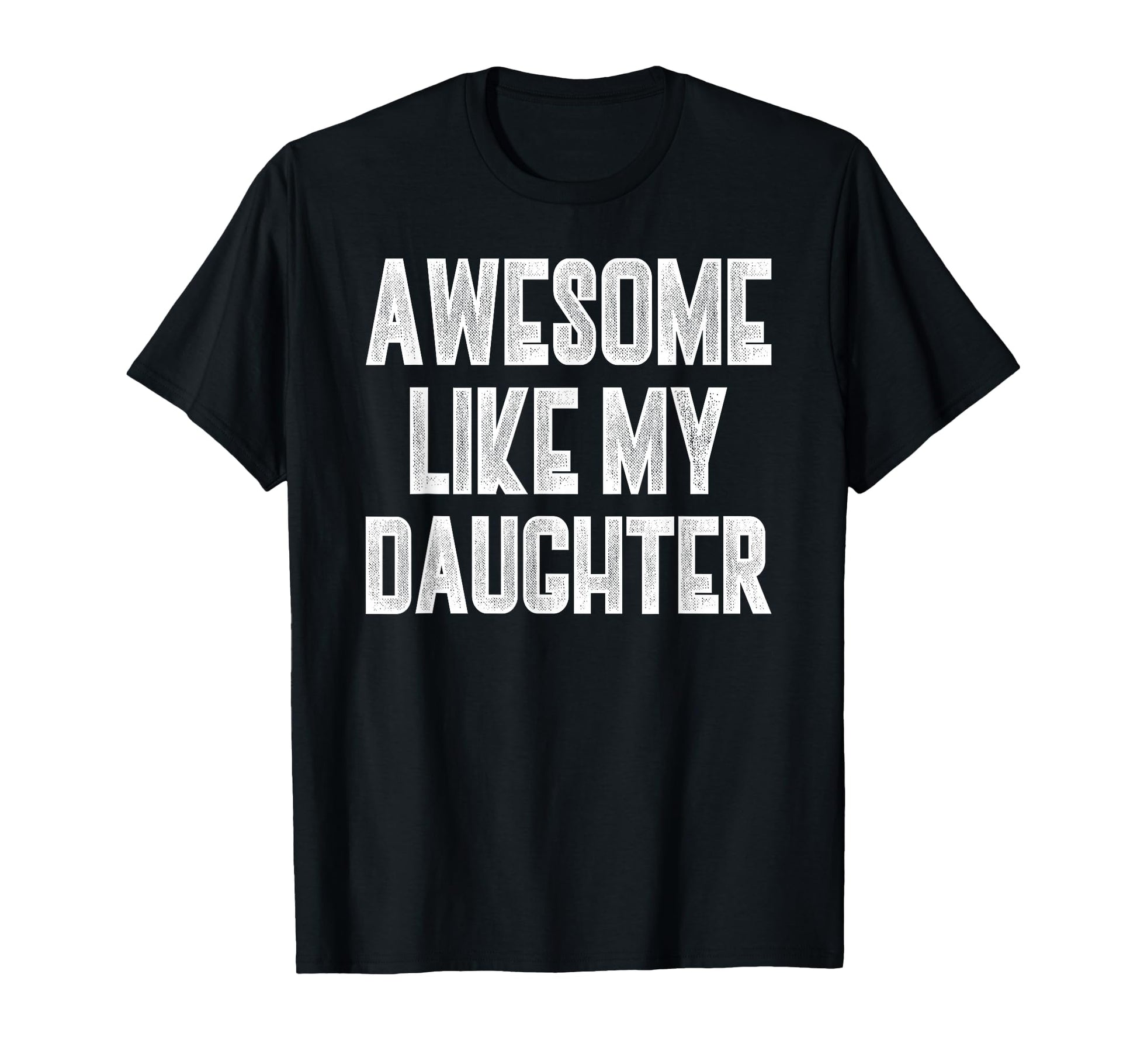 Daughter Dad Funny Matching T-Shirt - Casual Everyday Wear for Adults - T-Shirt, Sweatshirt, Hoodie