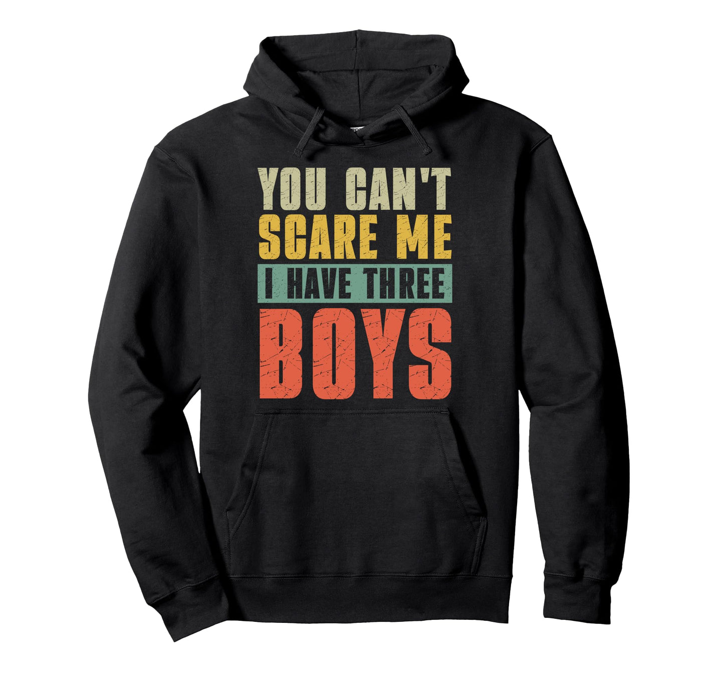 You Cant Scare Me I Have Three Hoodie - Casual Everyday Wear Men Women - T-Shirt, Sweatshirt, Hoodie