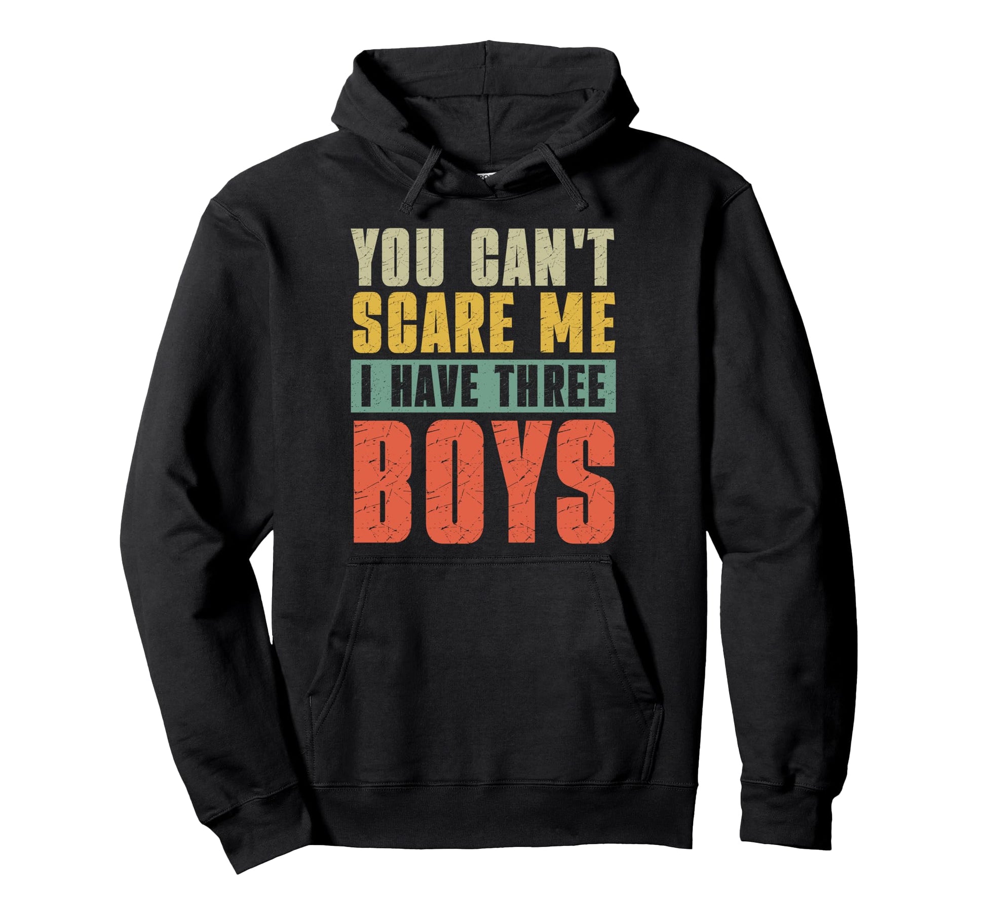 You Cant Scare Me I Have Three Hoodie - Casual Everyday Wear Men Women - T-Shirt, Sweatshirt, Hoodie