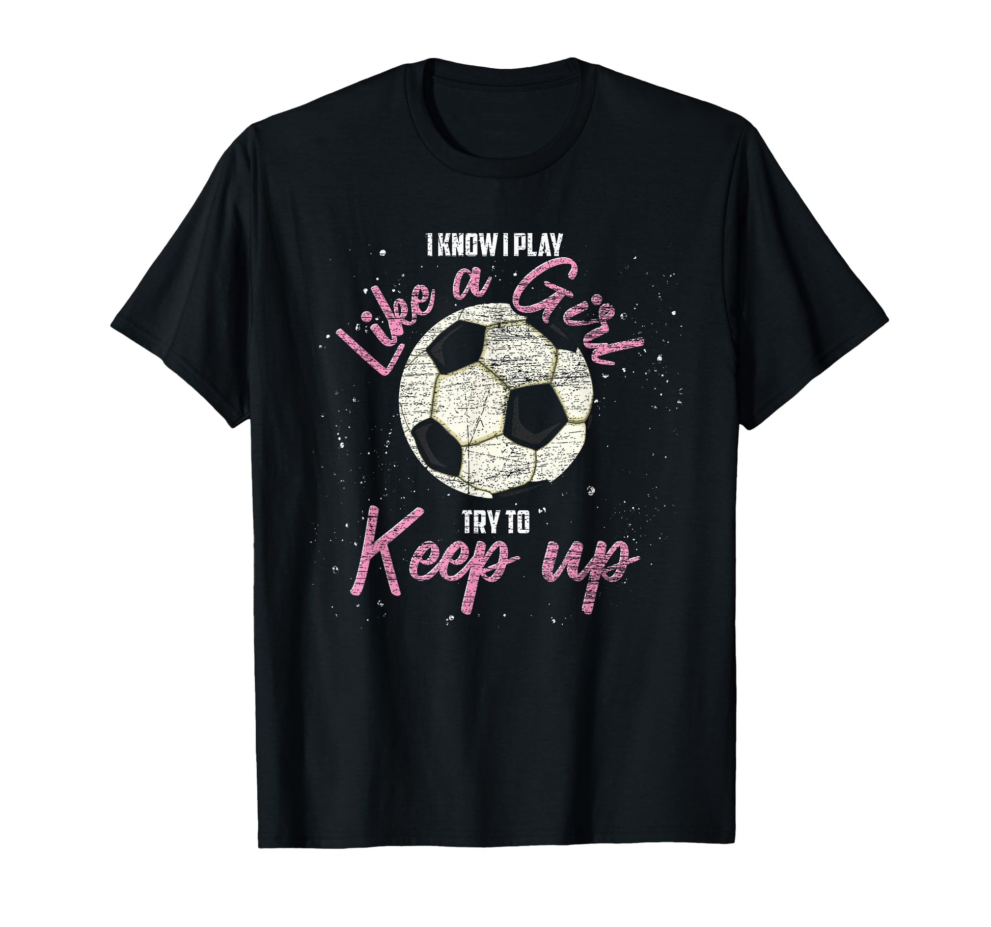 I Know I Play Like Try To Keep Up Funny T-Shirt - Graphic Print Men Women - T-Shirt, Sweatshirt, Hoodie