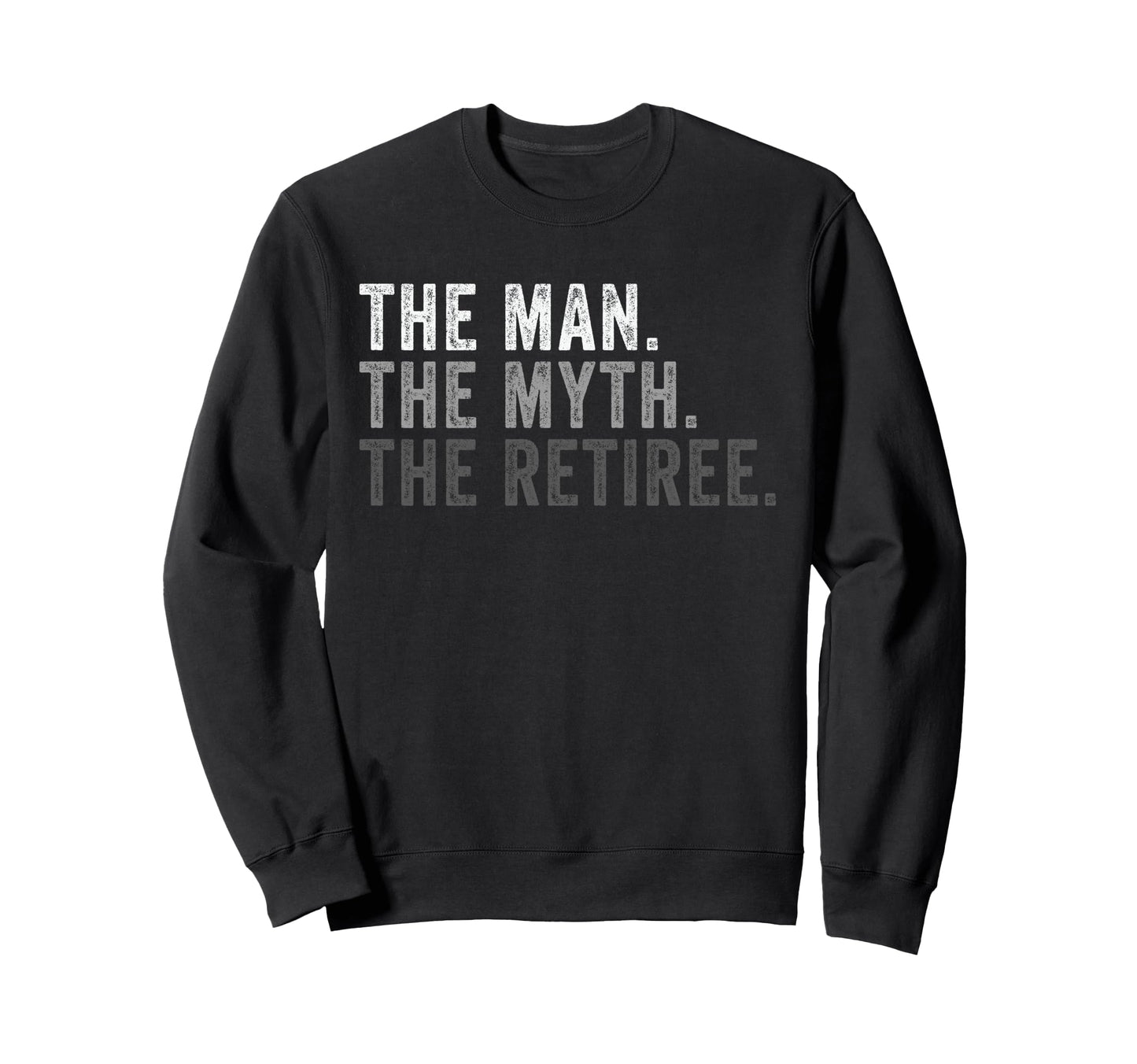 Myth Retiree Funny Retirement Dad Sweatshirt - Custom Art Print Men Women - T-Shirt, Sweatshirt, Hoodie