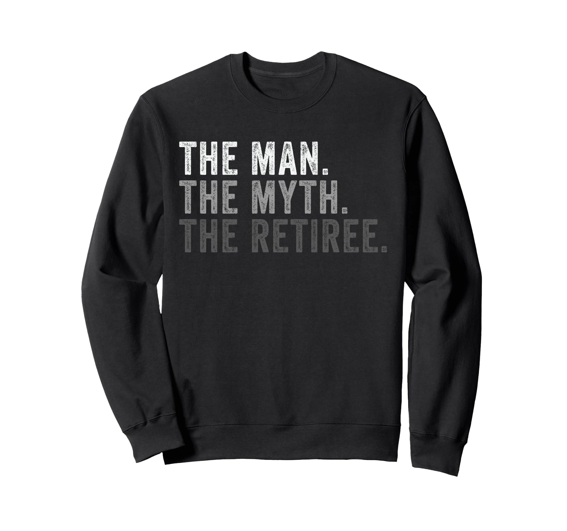 Myth Retiree Funny Retirement Dad Sweatshirt - Custom Art Print Men Women - T-Shirt, Sweatshirt, Hoodie