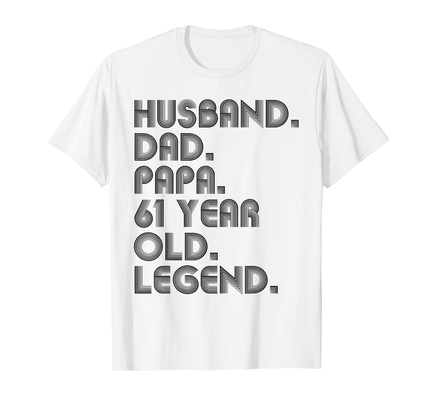 Husband Dad Papa 61 Year Old Legend Dad T-Shirt - Unique Graphic Men Women - T-Shirt, Sweatshirt, Hoodie