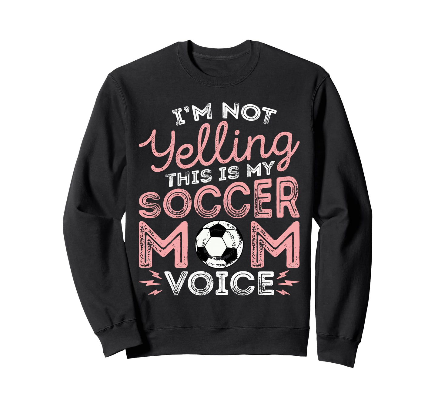Im Not Yelling This Is My Soccer Mom Sweatshirt - Custom Art Print Unisex - T-Shirt, Sweatshirt, Hoodie
