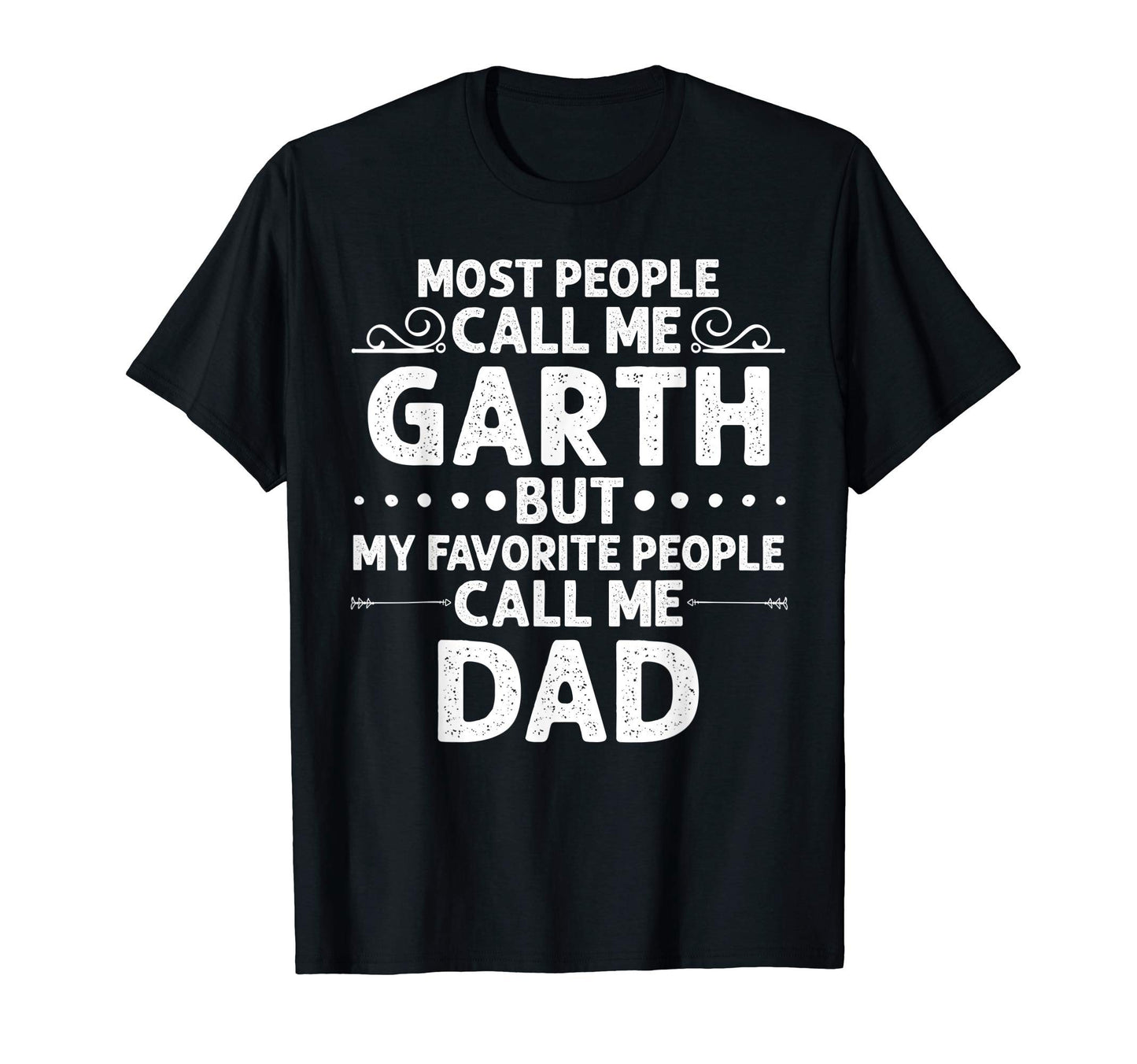 Garth Gift Name Funny Fathers Day T-Shirt - Unique Graphic for Adults - T-Shirt, Sweatshirt, Hoodie