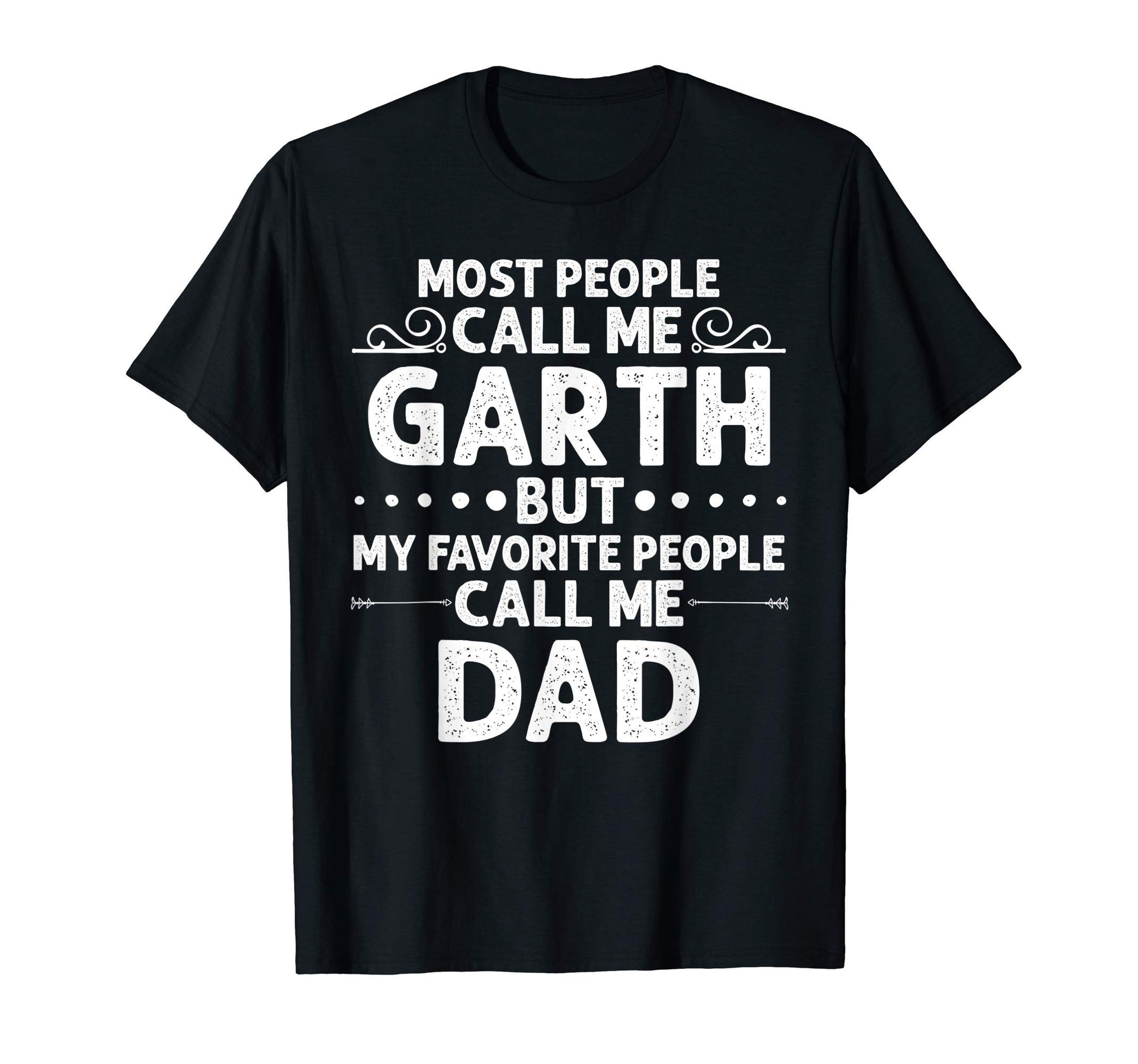 Garth Gift Name Funny Fathers Day T-Shirt - Unique Graphic for Adults - T-Shirt, Sweatshirt, Hoodie