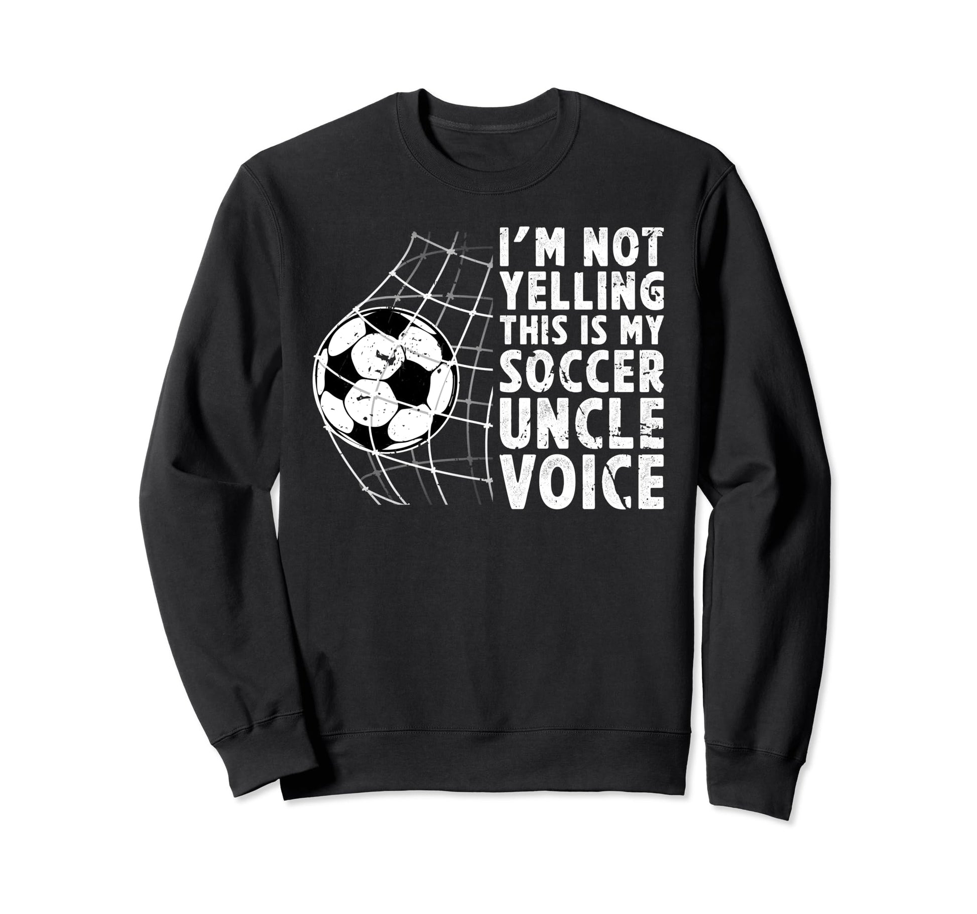 This Is My Soccer Uncle Voice Sweatshirt - Fun Novelty Design Men Women - T-Shirt, Sweatshirt, Hoodie