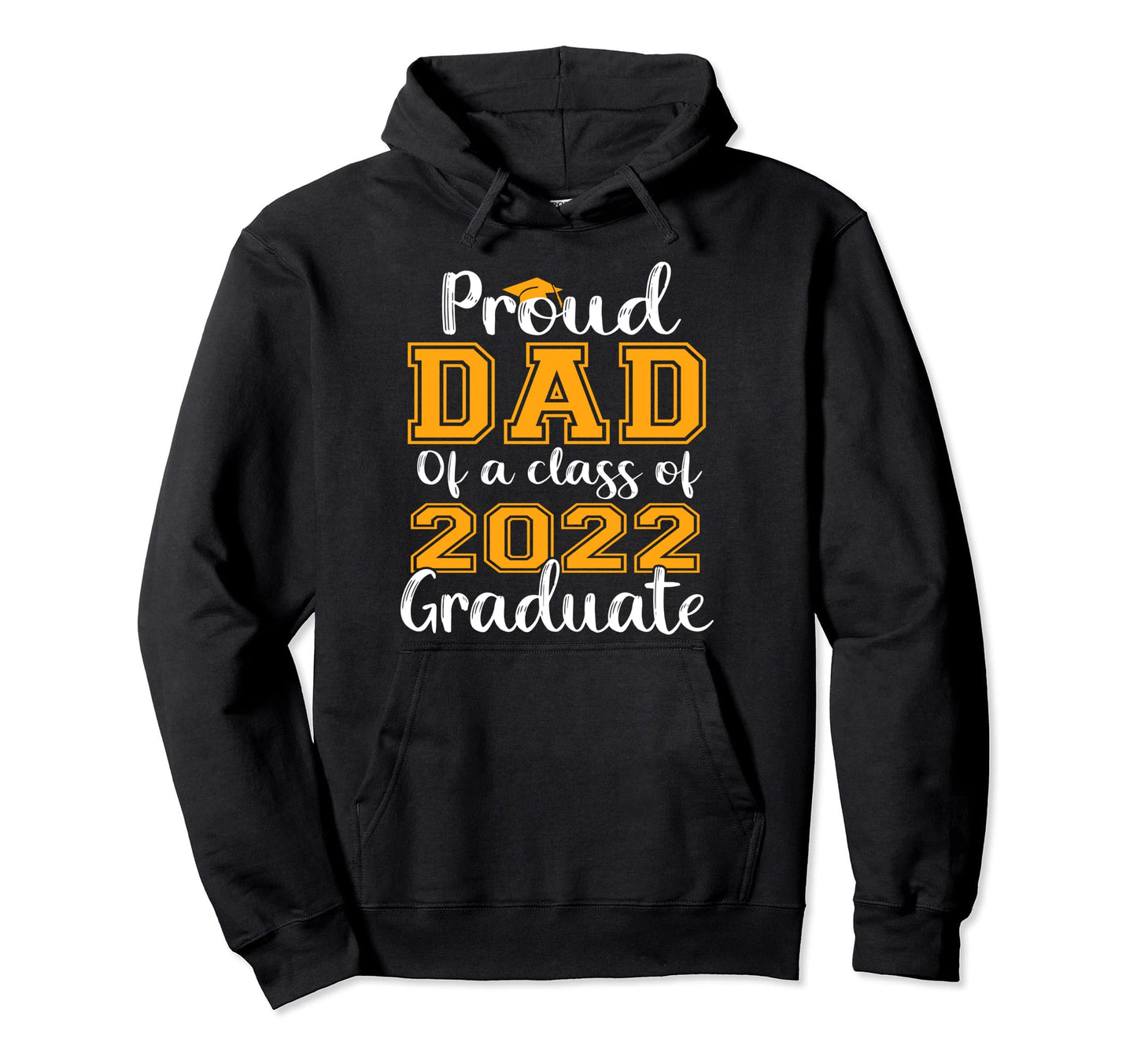 Proud Dad Class 2022 Graduate Senior Hoodie - Trendy Graphic for Adults - T-Shirt, Sweatshirt, Hoodie