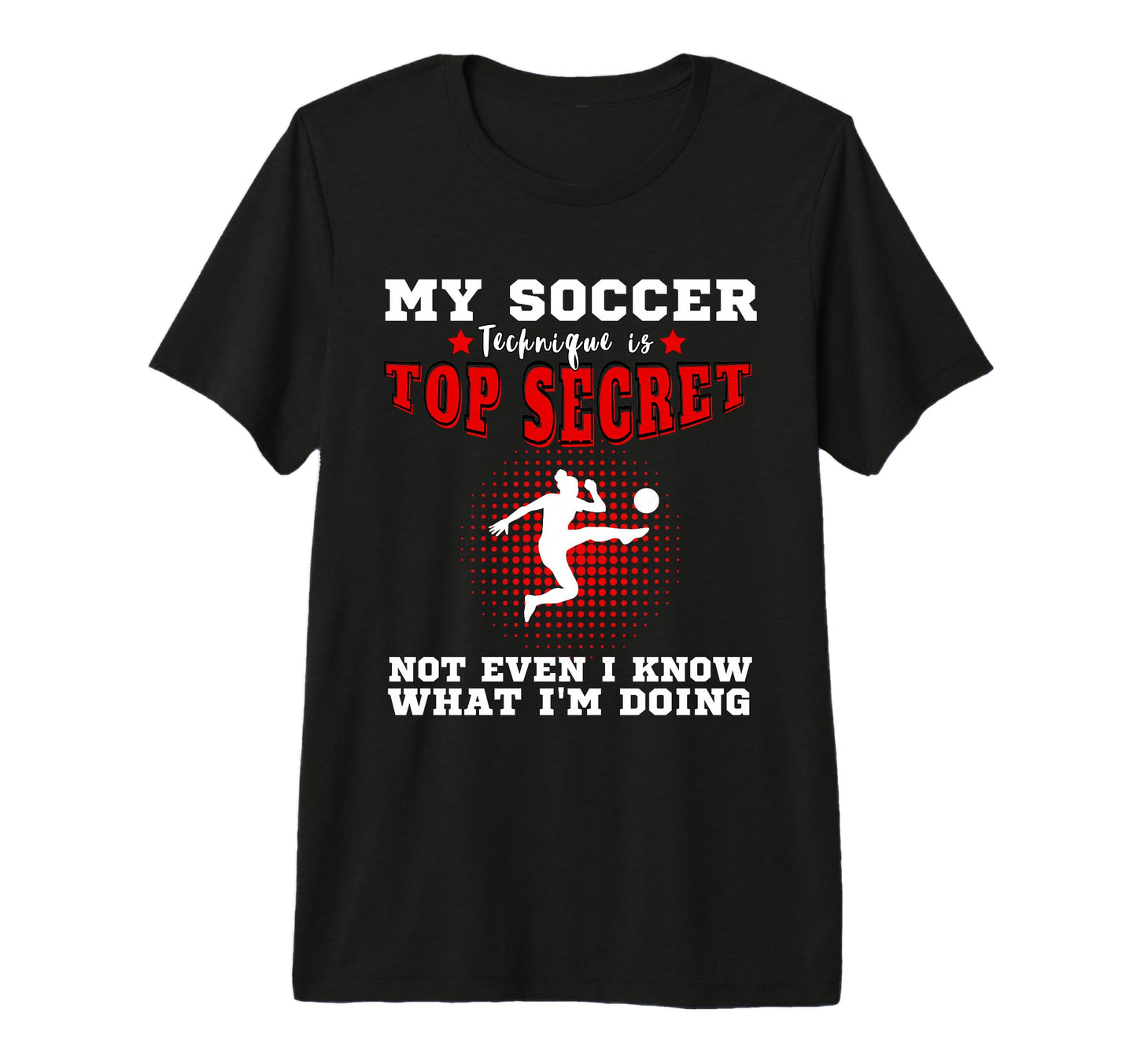 My Soccer Technique Is Secret Womens T-Shirt - Custom Art Print for Adults - T-Shirt, Sweatshirt, Hoodie