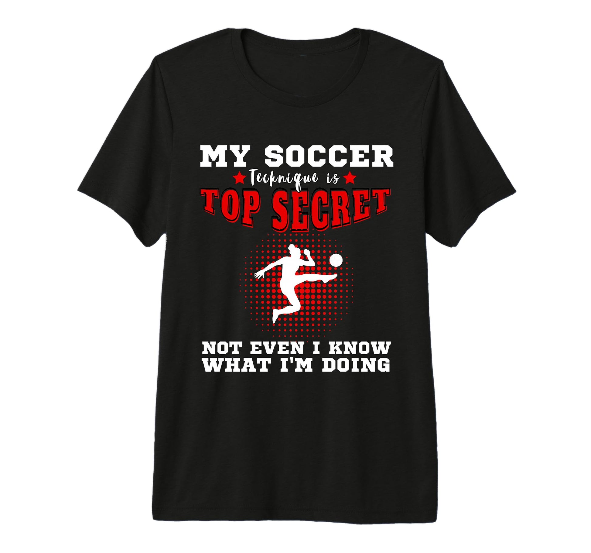 My Soccer Technique Is Secret Womens T-Shirt - Custom Art Print for Adults - T-Shirt, Sweatshirt, Hoodie