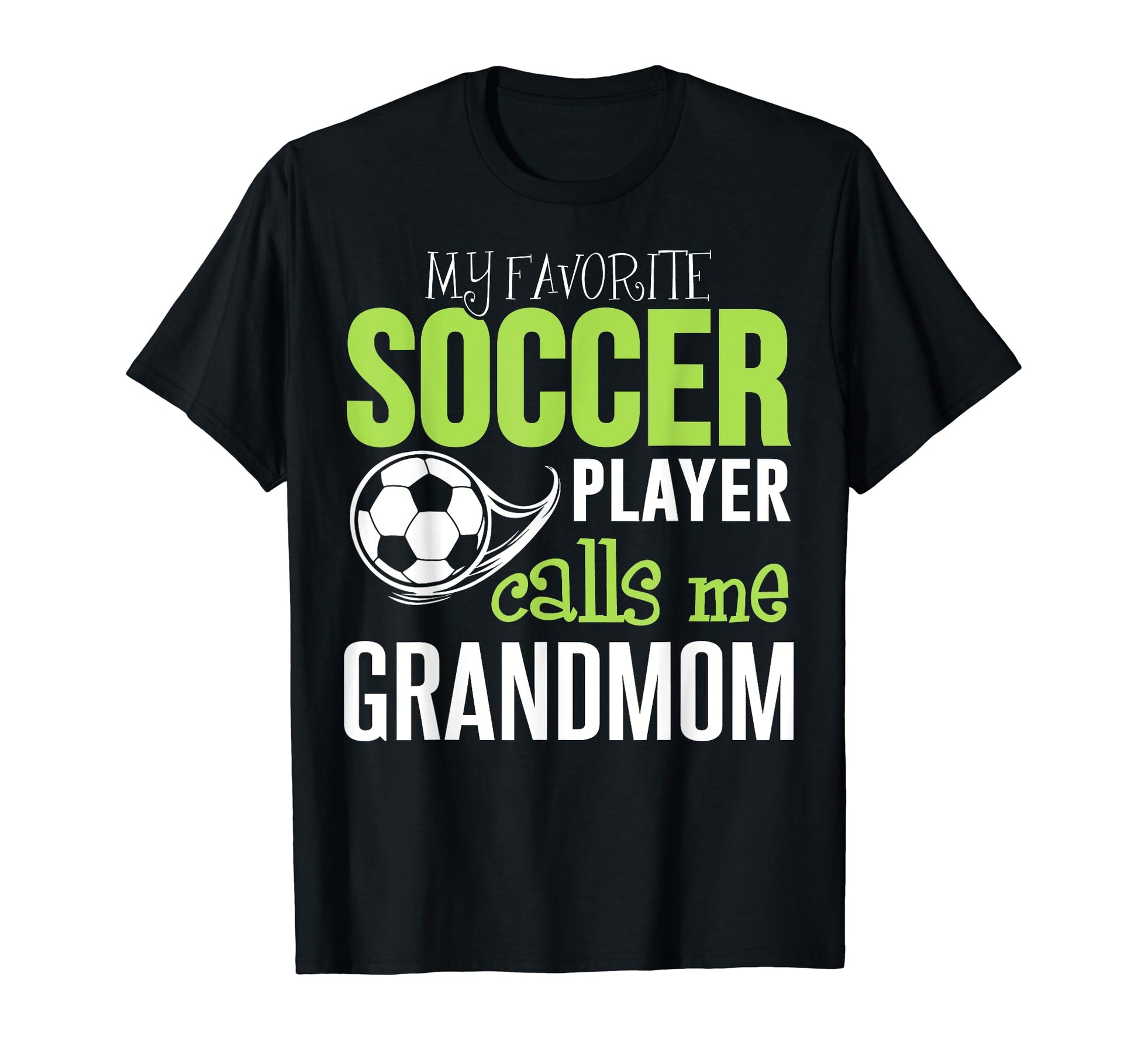 Soccer Grandmom My Favorite Player Calls Me T-Shirt - Unique Graphic Unisex - T-Shirt, Sweatshirt, Hoodie