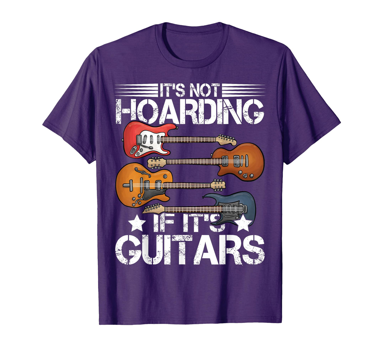 Guitar Its Not Hoarding If Its Guitars T-Shirt - Unique Graphic Unisex - T-Shirt, Sweatshirt, Hoodie