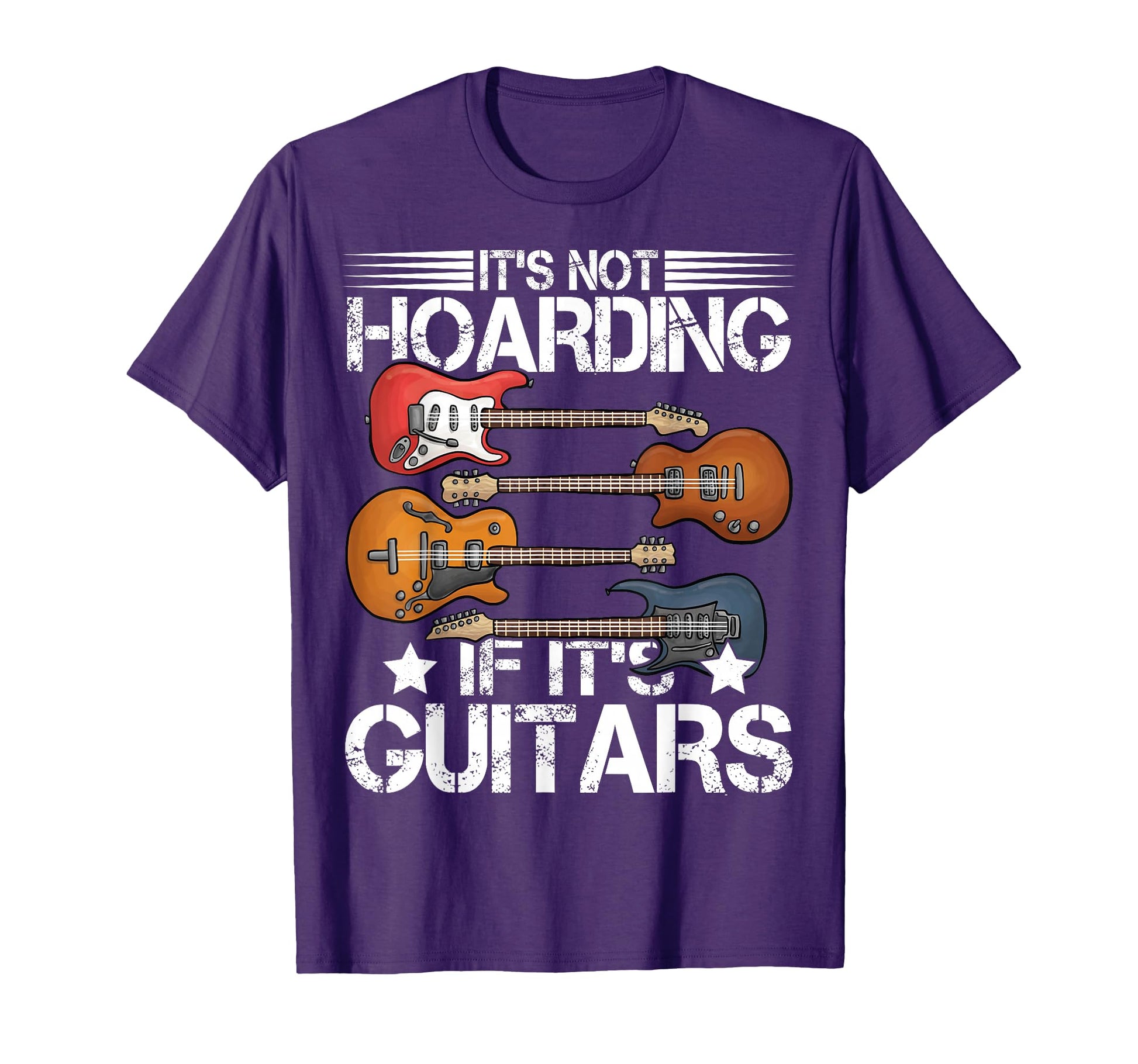 Guitar Its Not Hoarding If Its Guitars T-Shirt - Unique Graphic Unisex - T-Shirt, Sweatshirt, Hoodie