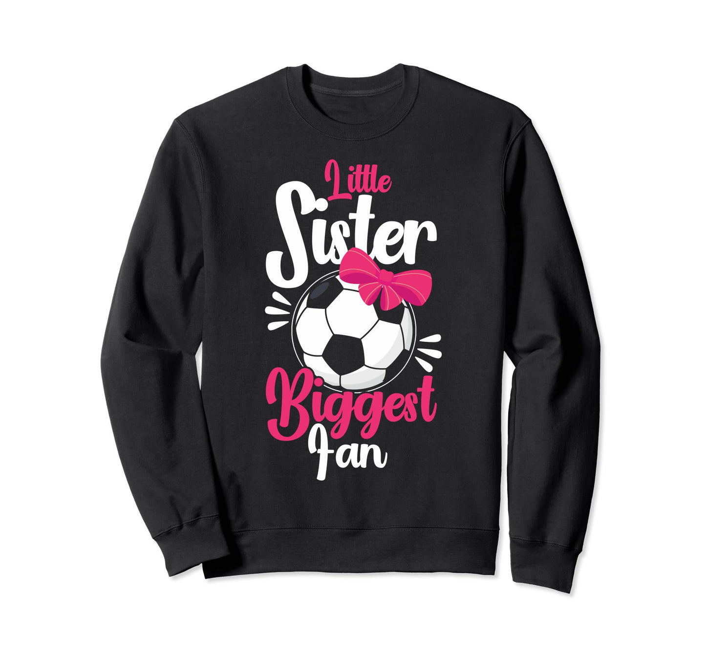 Little Sister Biggest Fan Sweatshirt - Fun Novelty Design for Adults - T-Shirt, Sweatshirt, Hoodie