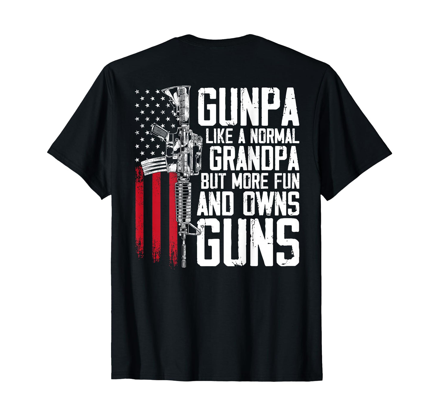 Gunpa Like Normal Grandpa Fun And Owns T-Shirt - Fun Novelty Design Unisex - T-Shirt, Sweatshirt, Hoodie