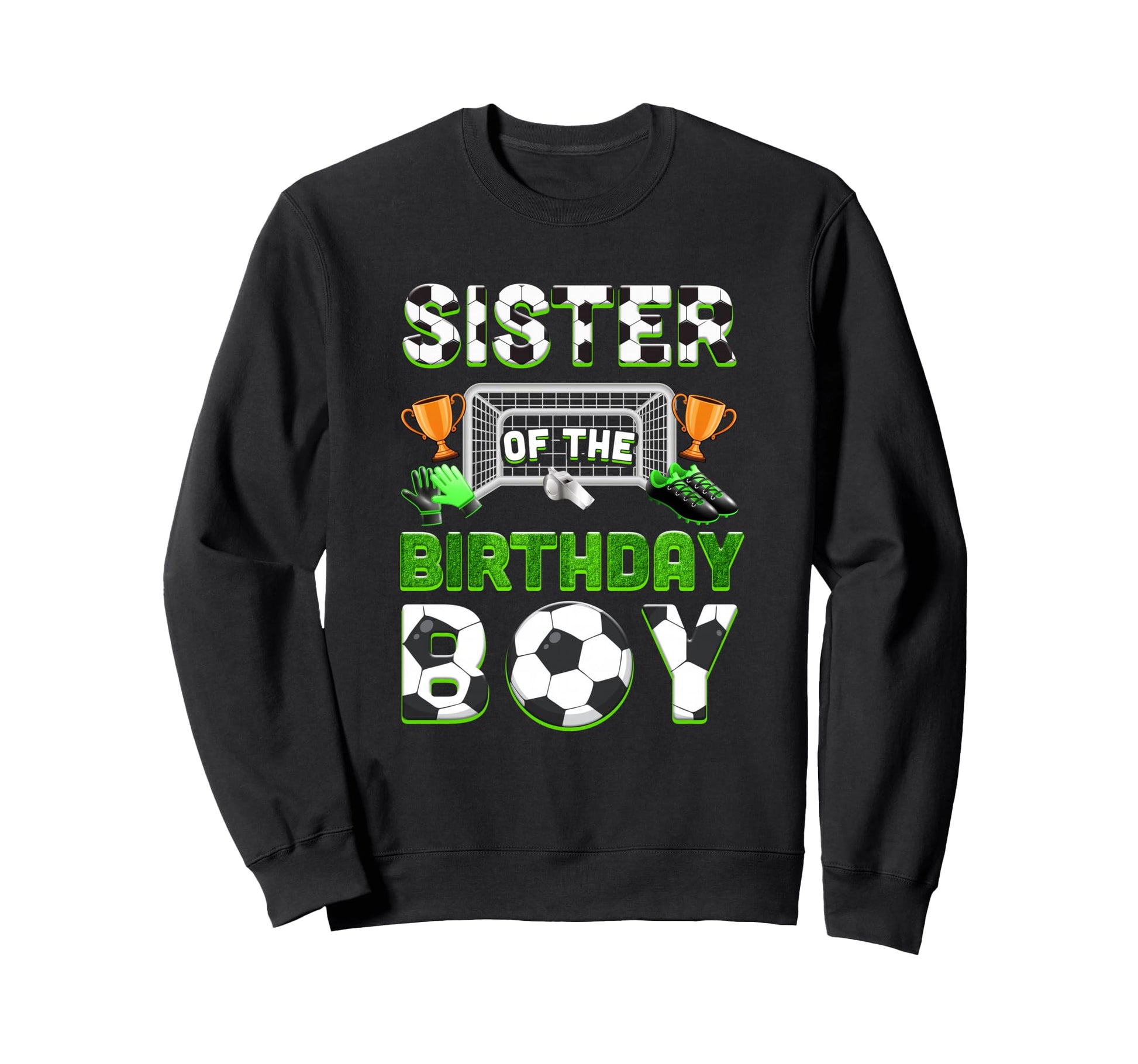 Sister Birthday Soccer Family Sweatshirt - Streetwear Style Unisex - T-Shirt, Sweatshirt, Hoodie