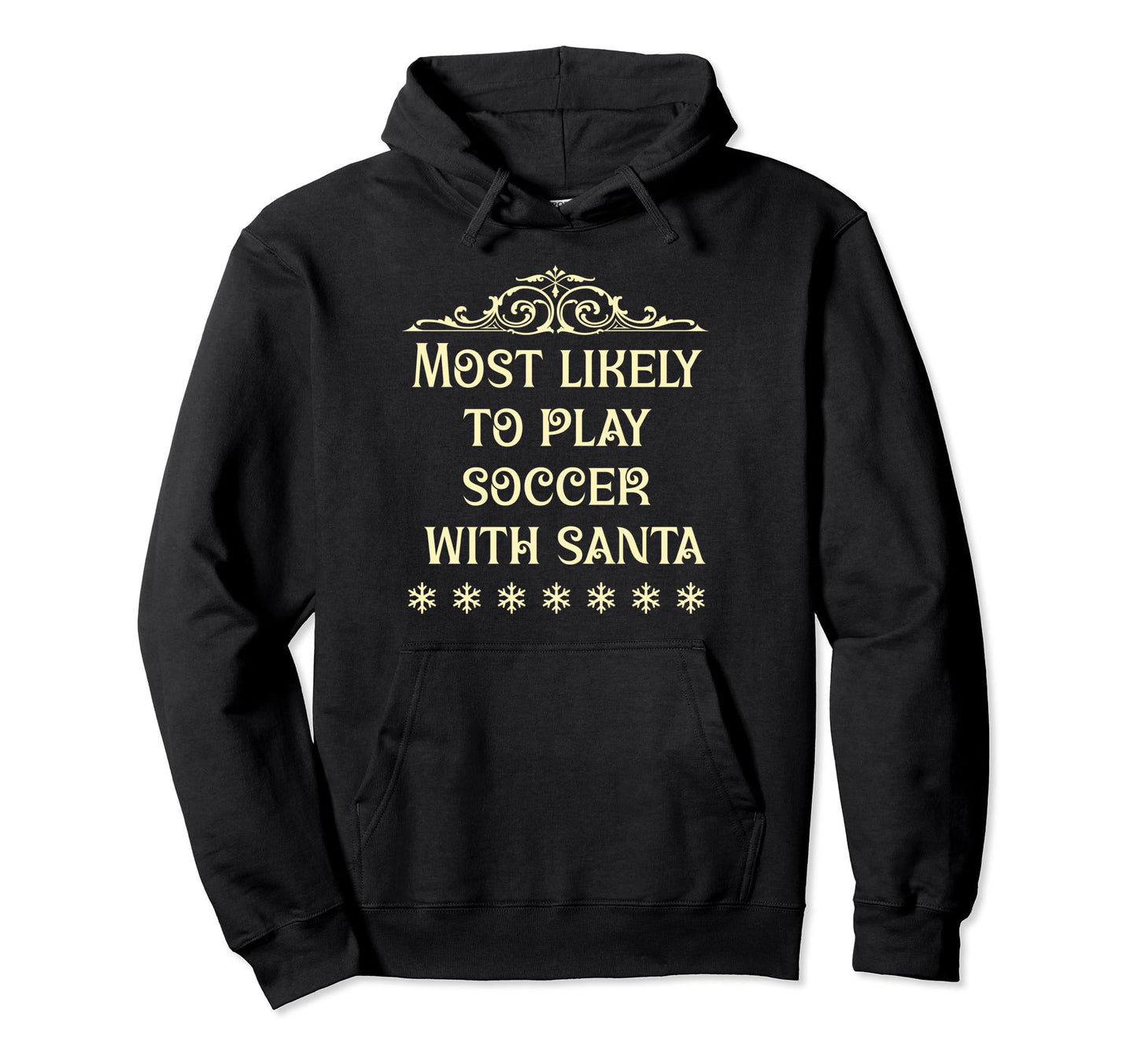 Most Likely To Play Soccer Matching Hoodie - Unique Graphic for Adults - T-Shirt, Sweatshirt, Hoodie