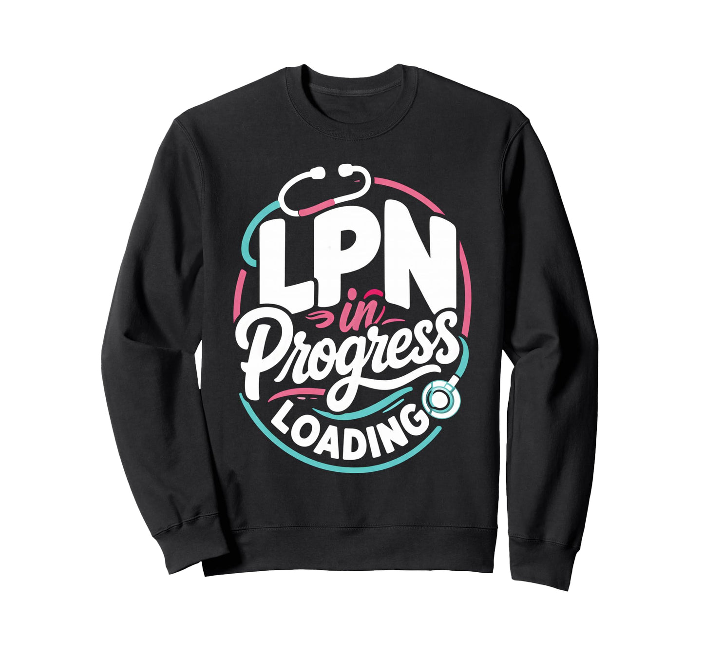 Lpn Nursing Degree Graduation Sweatshirt - Fun Novelty Design Men Women - T-Shirt, Sweatshirt, Hoodie