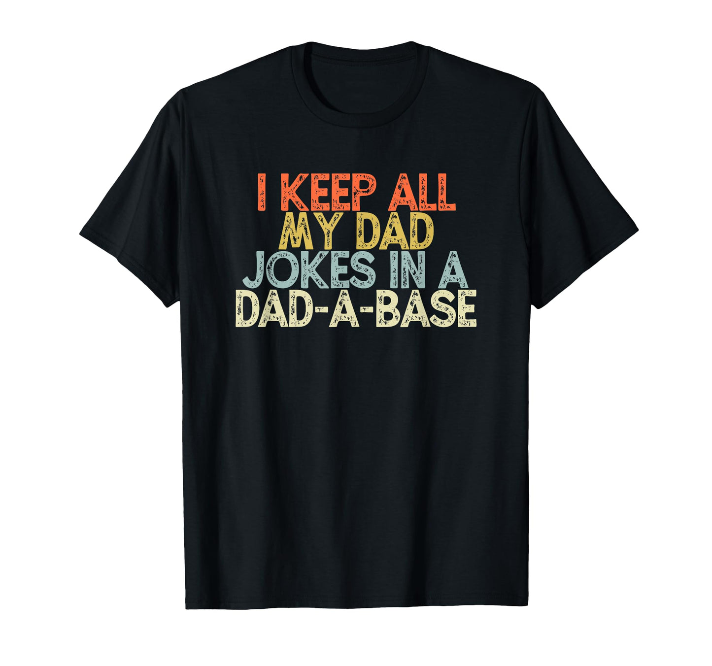I Keep All My Dad Jokes Dad Base Funny T-Shirt - Fun Novelty Design Unisex - T-Shirt, Sweatshirt, Hoodie