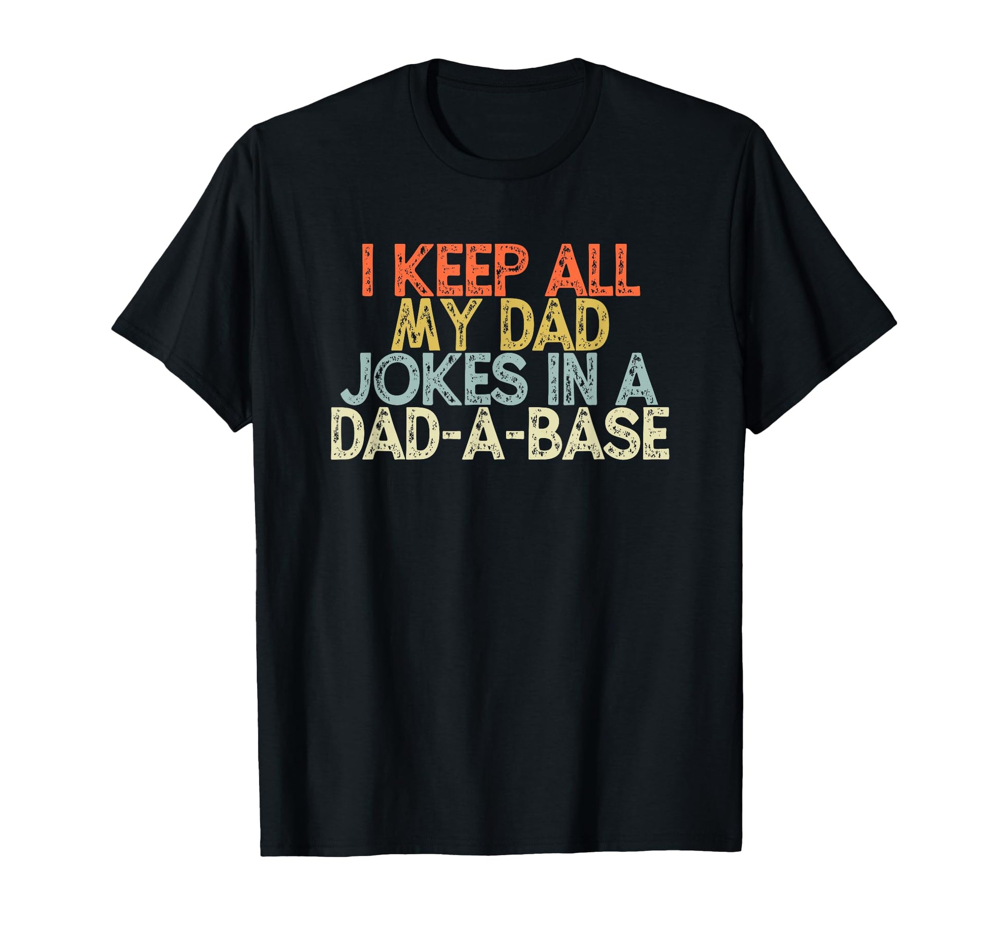 I Keep All My Dad Jokes Dad Base Funny T-Shirt - Fun Novelty Design Unisex - T-Shirt, Sweatshirt, Hoodie