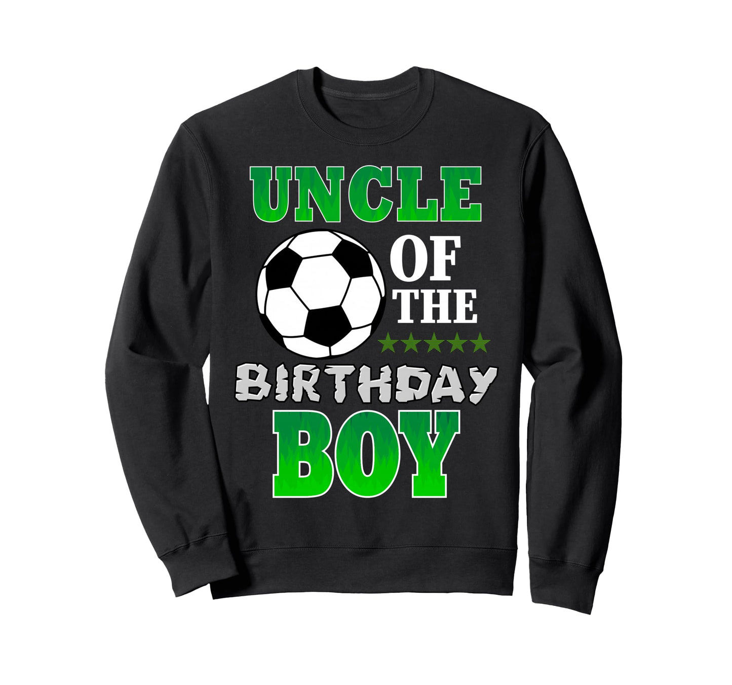 Uncle Birthday Soccer Stars Sweatshirt - Aesthetic Graphic for Adults - T-Shirt, Sweatshirt, Hoodie