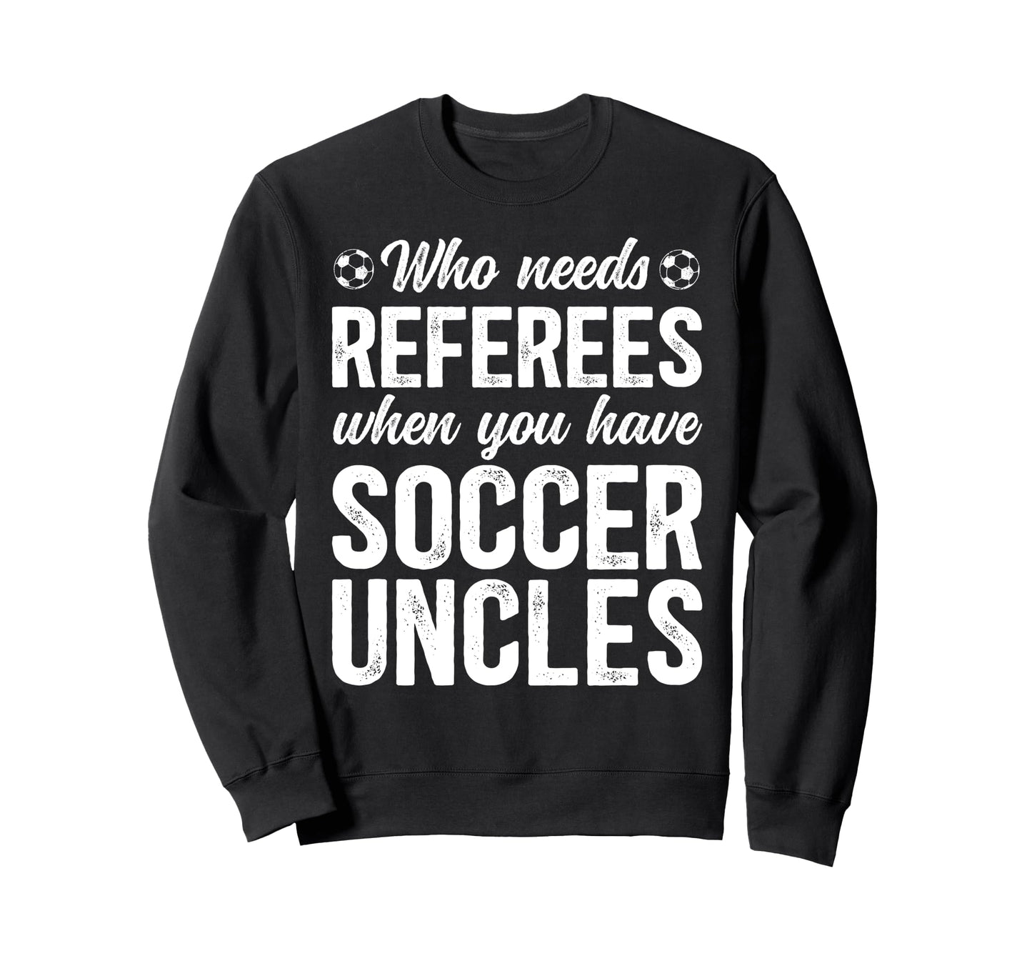 Soccer Uncle Funny Uncle Soccer Sweatshirt - Fun Novelty Design for Adults - T-Shirt, Sweatshirt, Hoodie