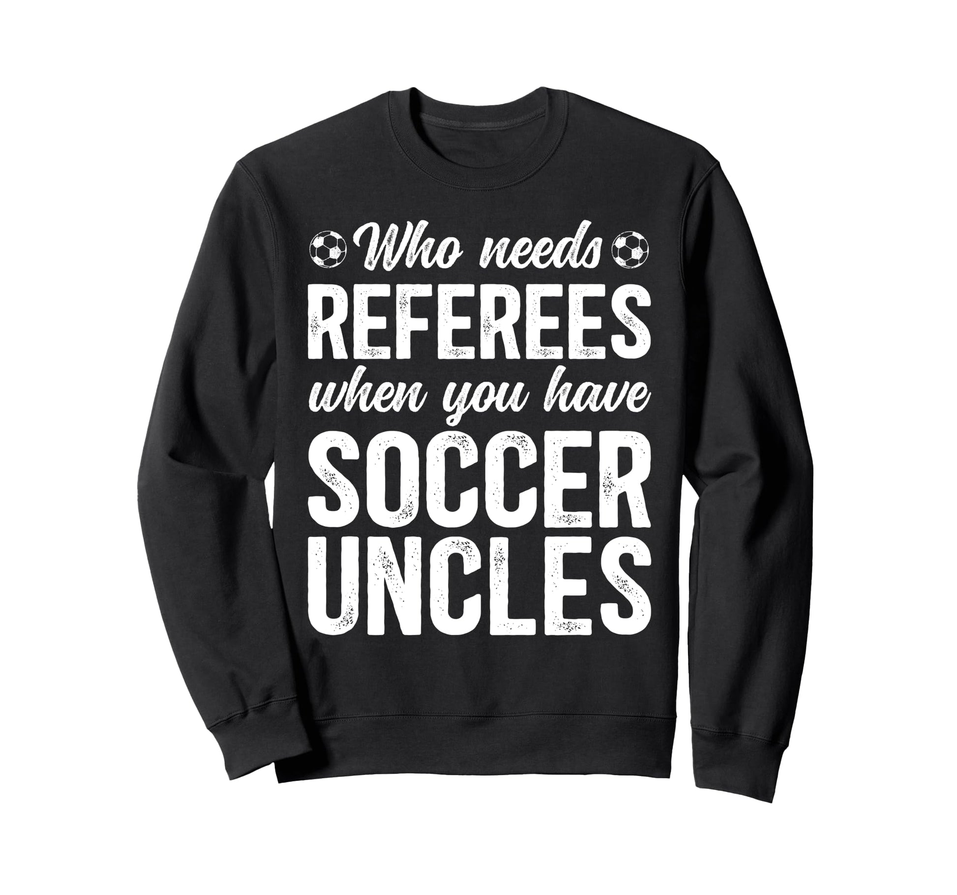 Soccer Uncle Funny Uncle Soccer Sweatshirt - Fun Novelty Design for Adults - T-Shirt, Sweatshirt, Hoodie