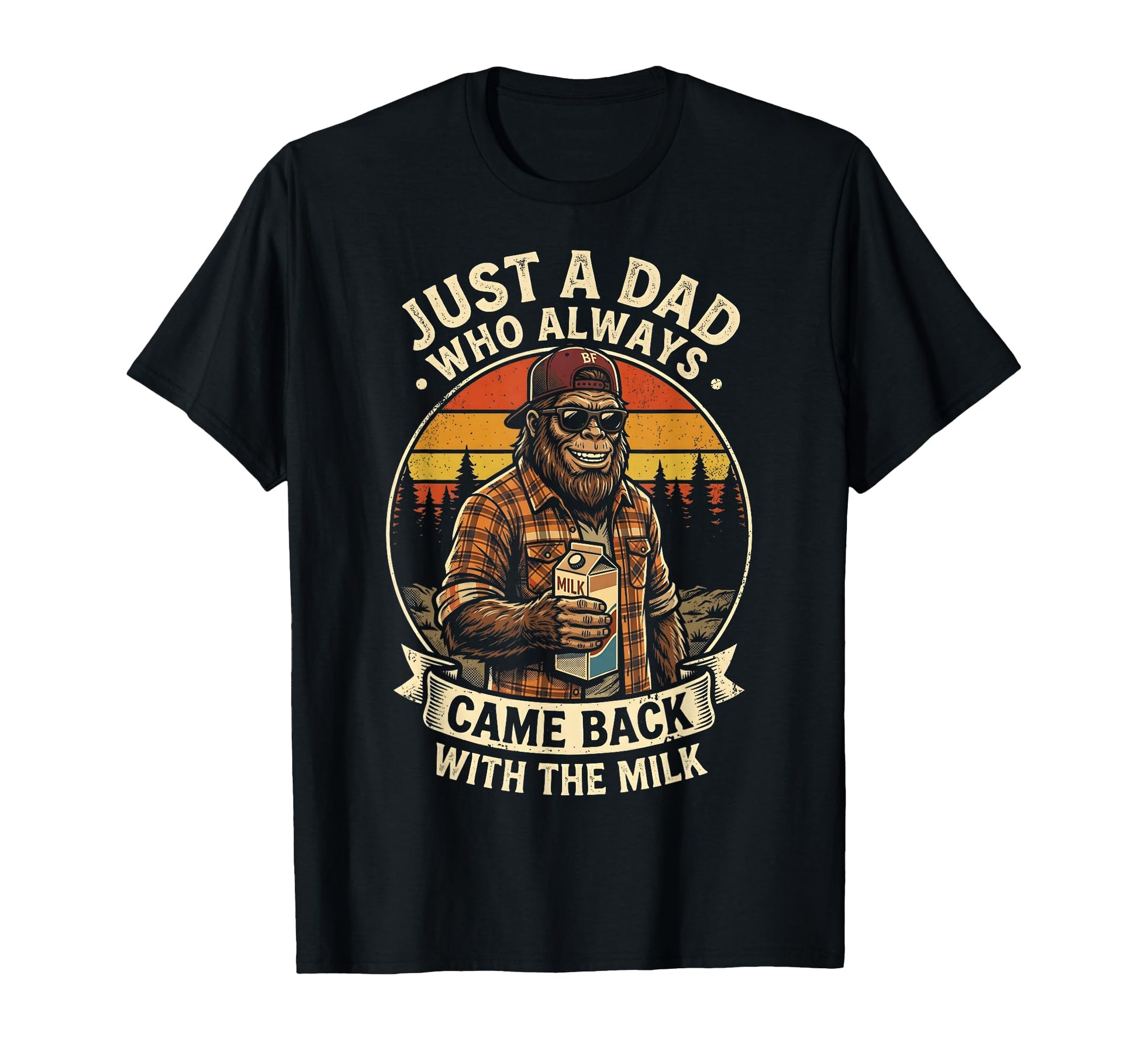 Just Dad Who Always Came Back T-Shirt - Casual Everyday Wear Men Women - T-Shirt, Sweatshirt, Hoodie