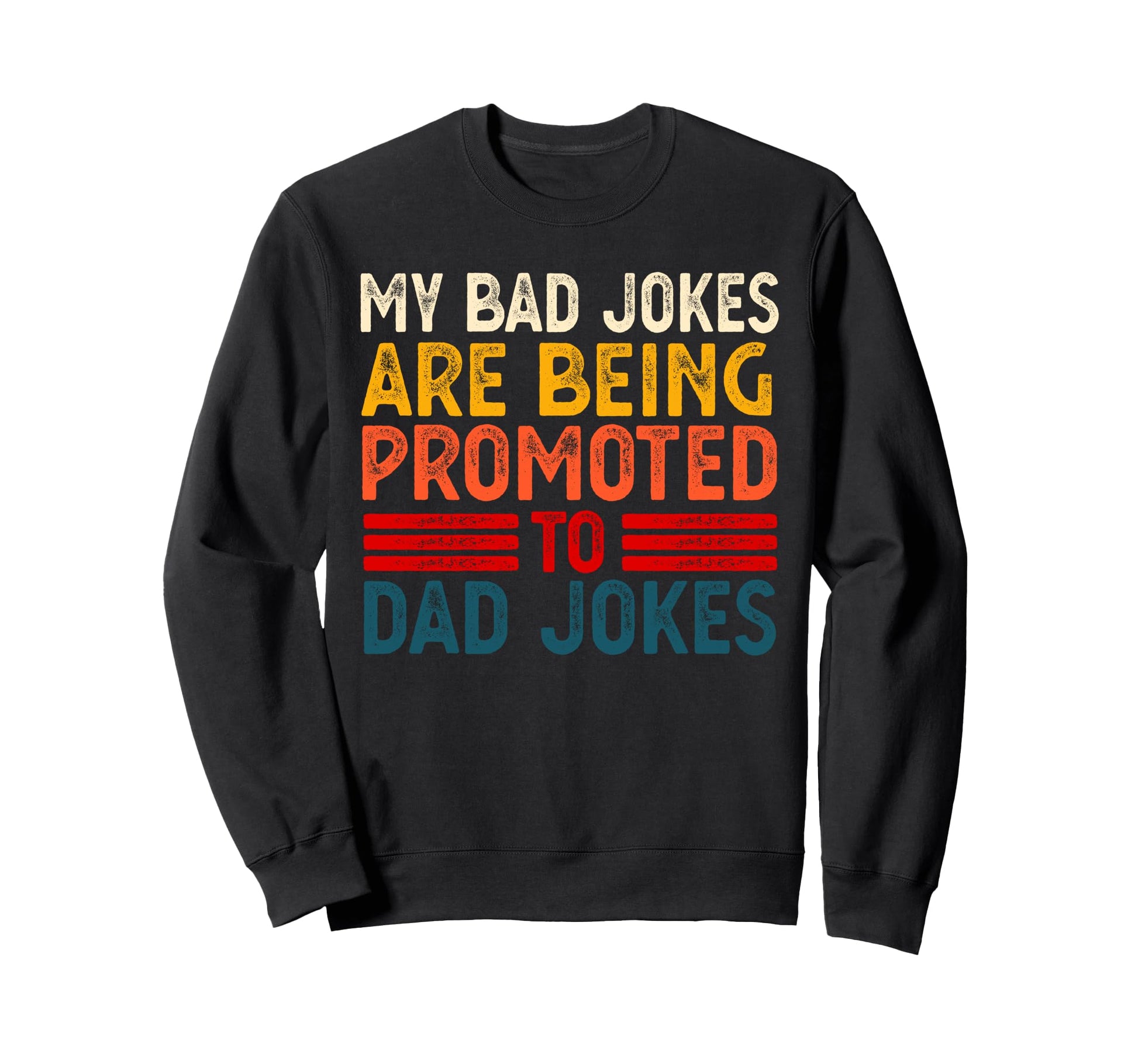 Funny My Bad Jokes Are Being Sweatshirt - Streetwear Style for Adults - T-Shirt, Sweatshirt, Hoodie
