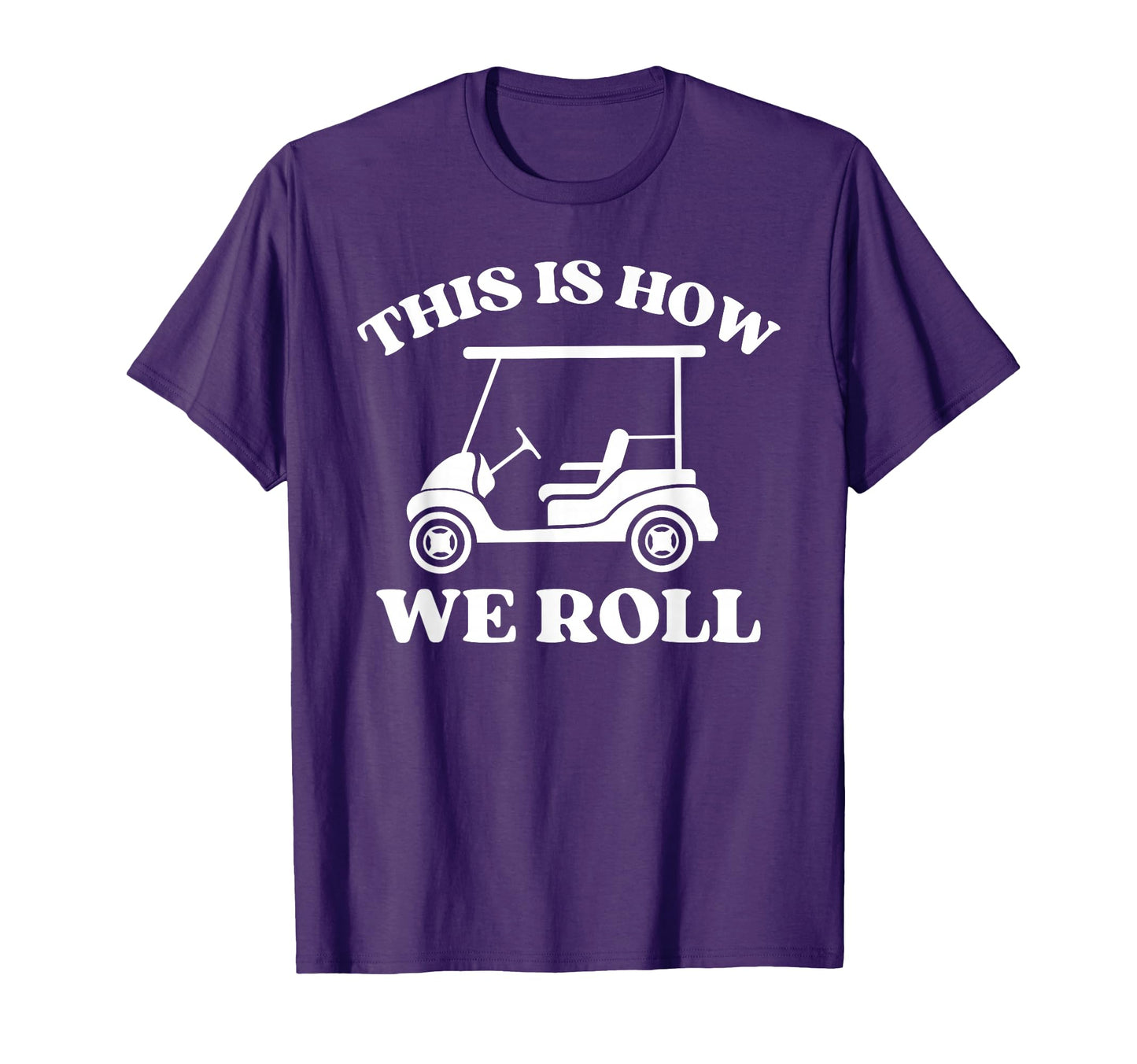 Mens Golfing This Is How We Roll Funny T-Shirt - Streetwear Style Unisex - T-Shirt, Sweatshirt, Hoodie
