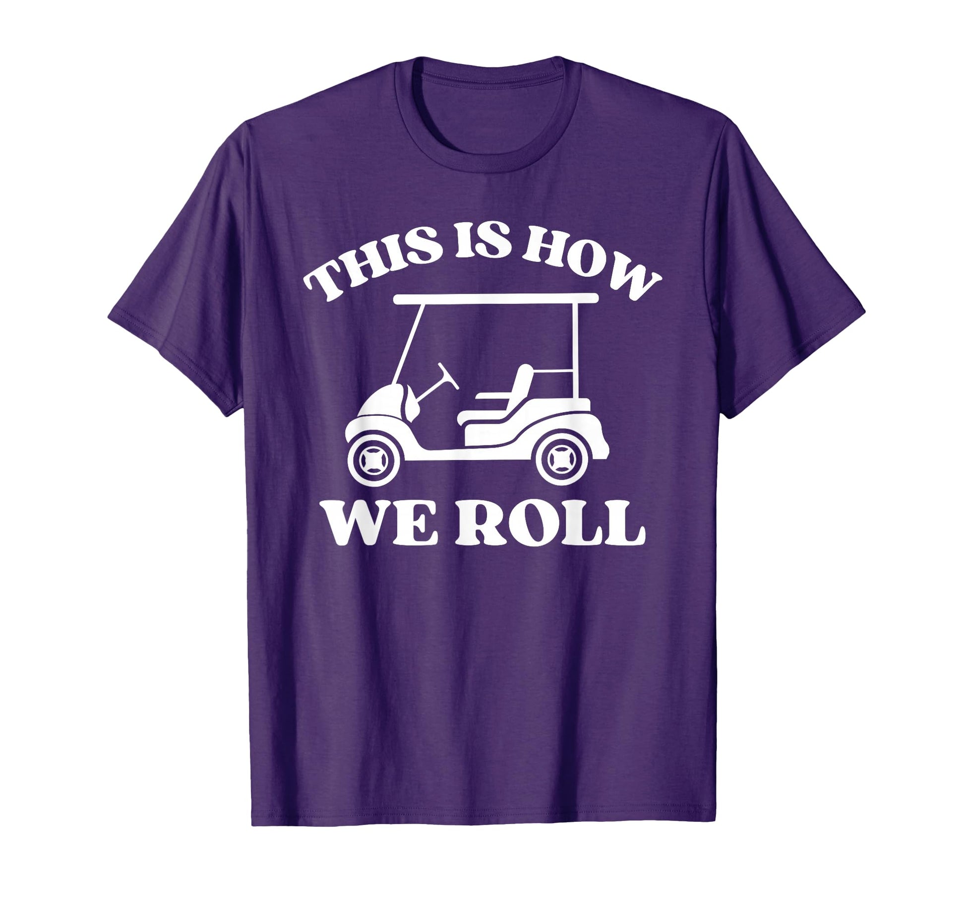 Mens Golfing This Is How We Roll Funny T-Shirt - Streetwear Style Unisex - T-Shirt, Sweatshirt, Hoodie
