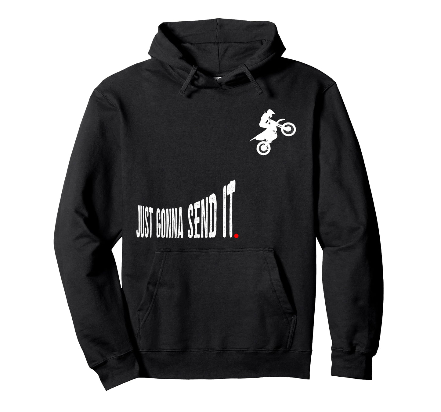 Just Gonna Send It Funny Motocross Hoodie - Custom Art Print Men Women - T-Shirt, Sweatshirt, Hoodie