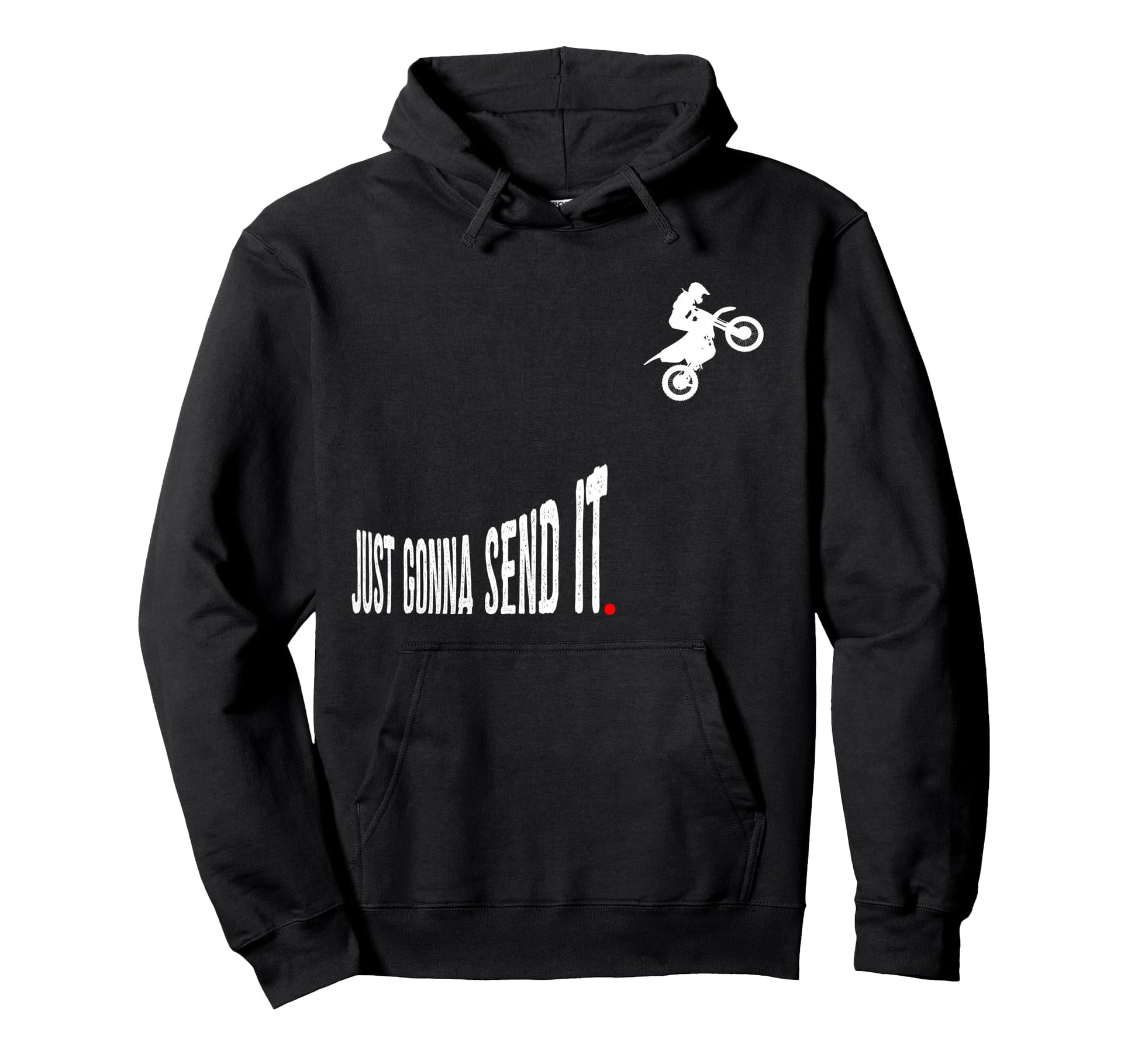 Just Gonna Send It Funny Motocross Hoodie - Custom Art Print Men Women - T-Shirt, Sweatshirt, Hoodie