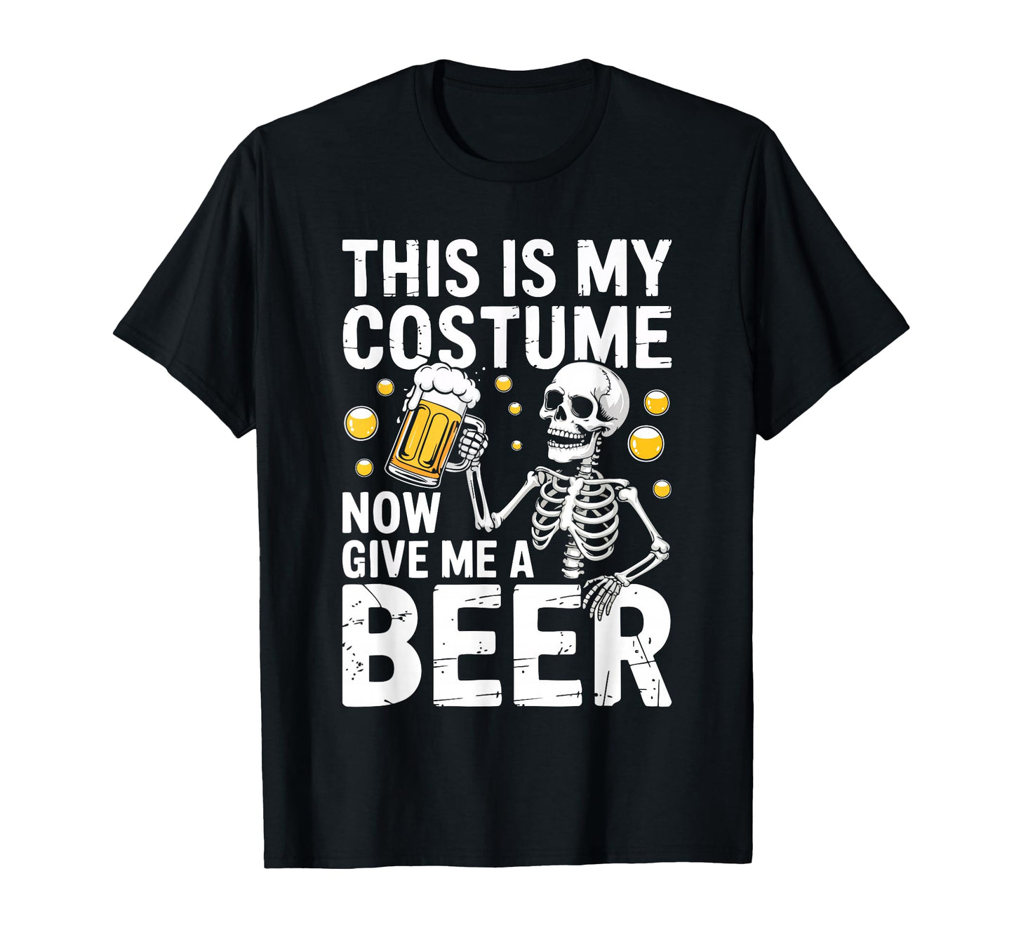 This Is My Costume Give Me Beer Dad T-Shirt - Streetwear Style Unisex - T-Shirt, Sweatshirt, Hoodie
