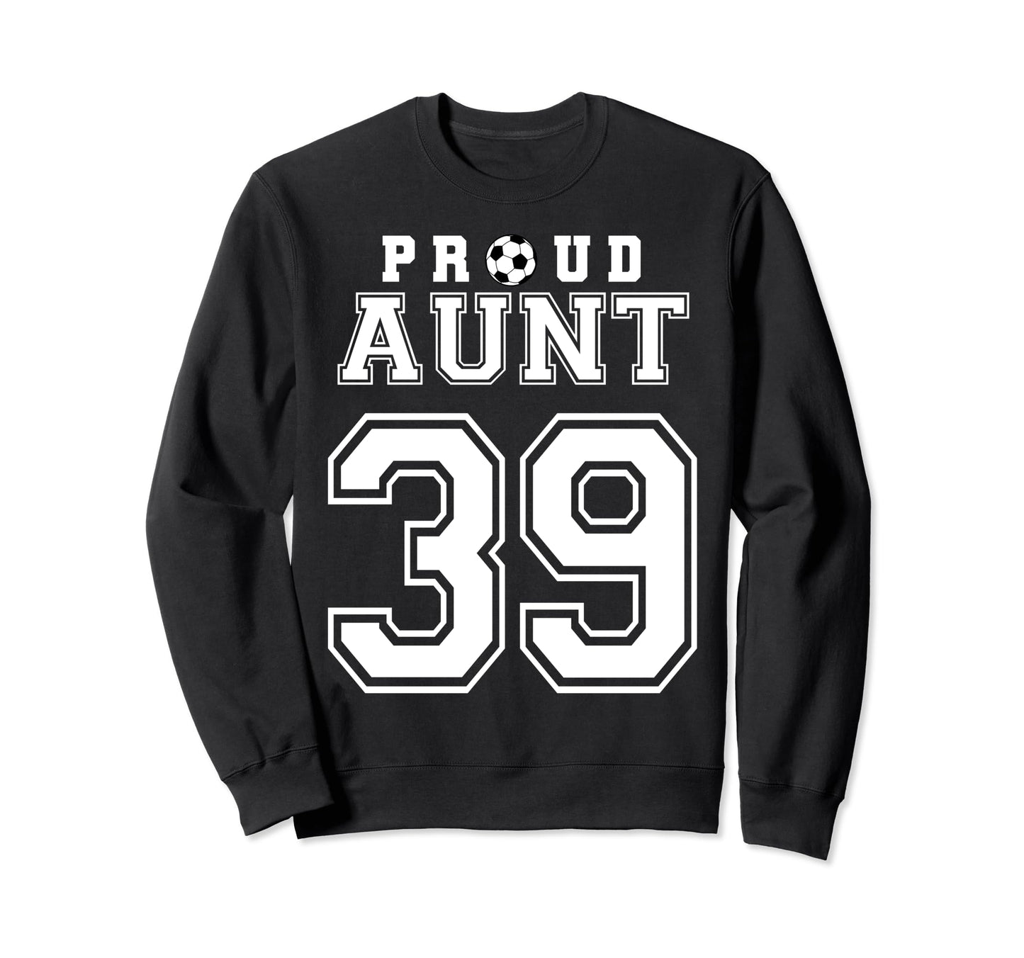 Number 39 Custom Proud Soccer Sweatshirt - Trendy Graphic for Adults - T-Shirt, Sweatshirt, Hoodie