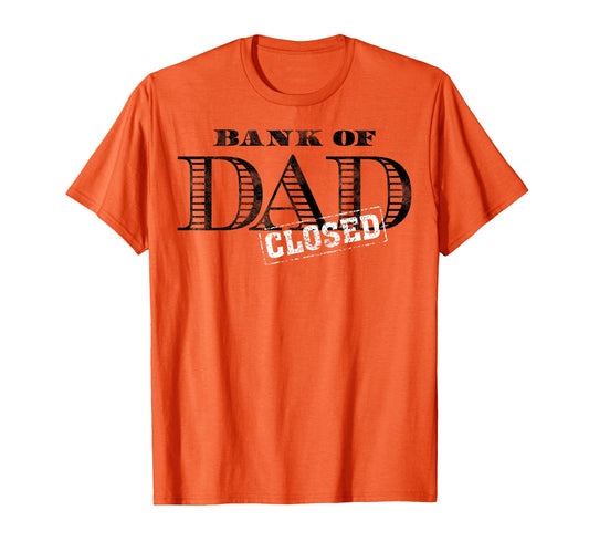 Bank Dad Closed Fathers Day T-Shirt - Unique Graphic Unisex - T-Shirt, Sweatshirt, Hoodie