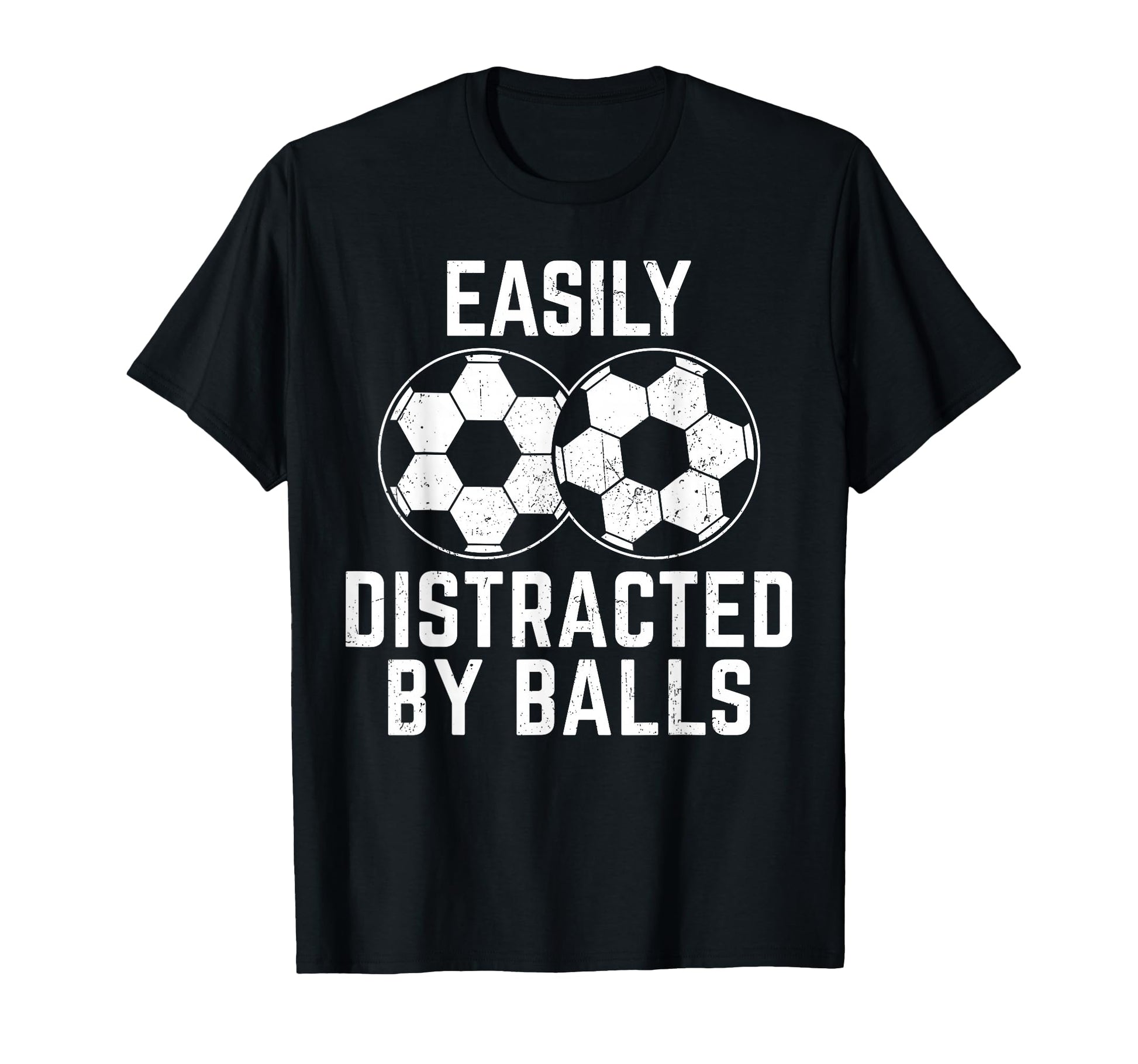 Easily Distracted Balls Funny T-Shirt - Fun Novelty Design Men Women - T-Shirt, Sweatshirt, Hoodie