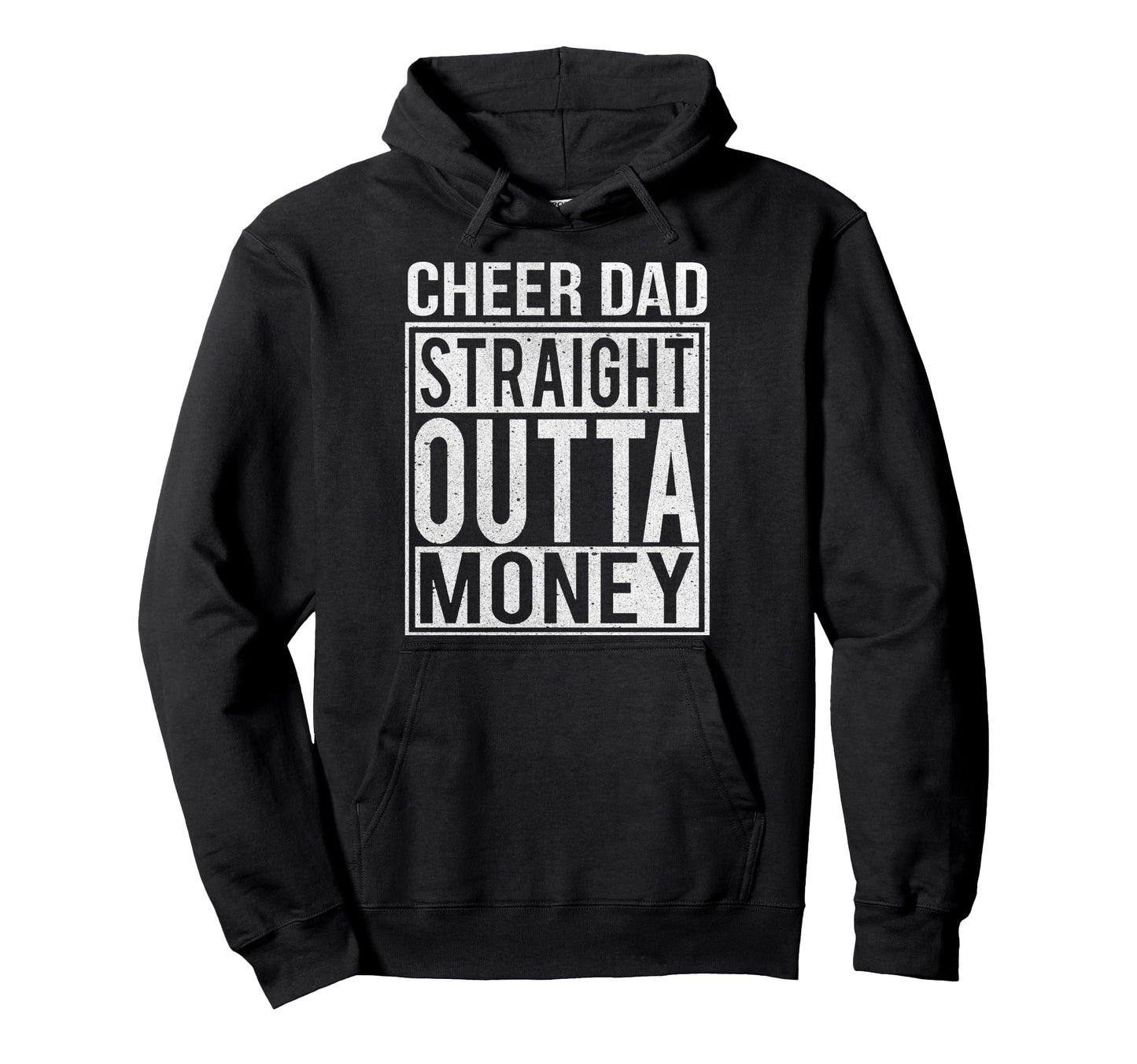 Cheer Dad Straight Outta Money I Hoodie - Custom Art Print for Adults - T-Shirt, Sweatshirt, Hoodie