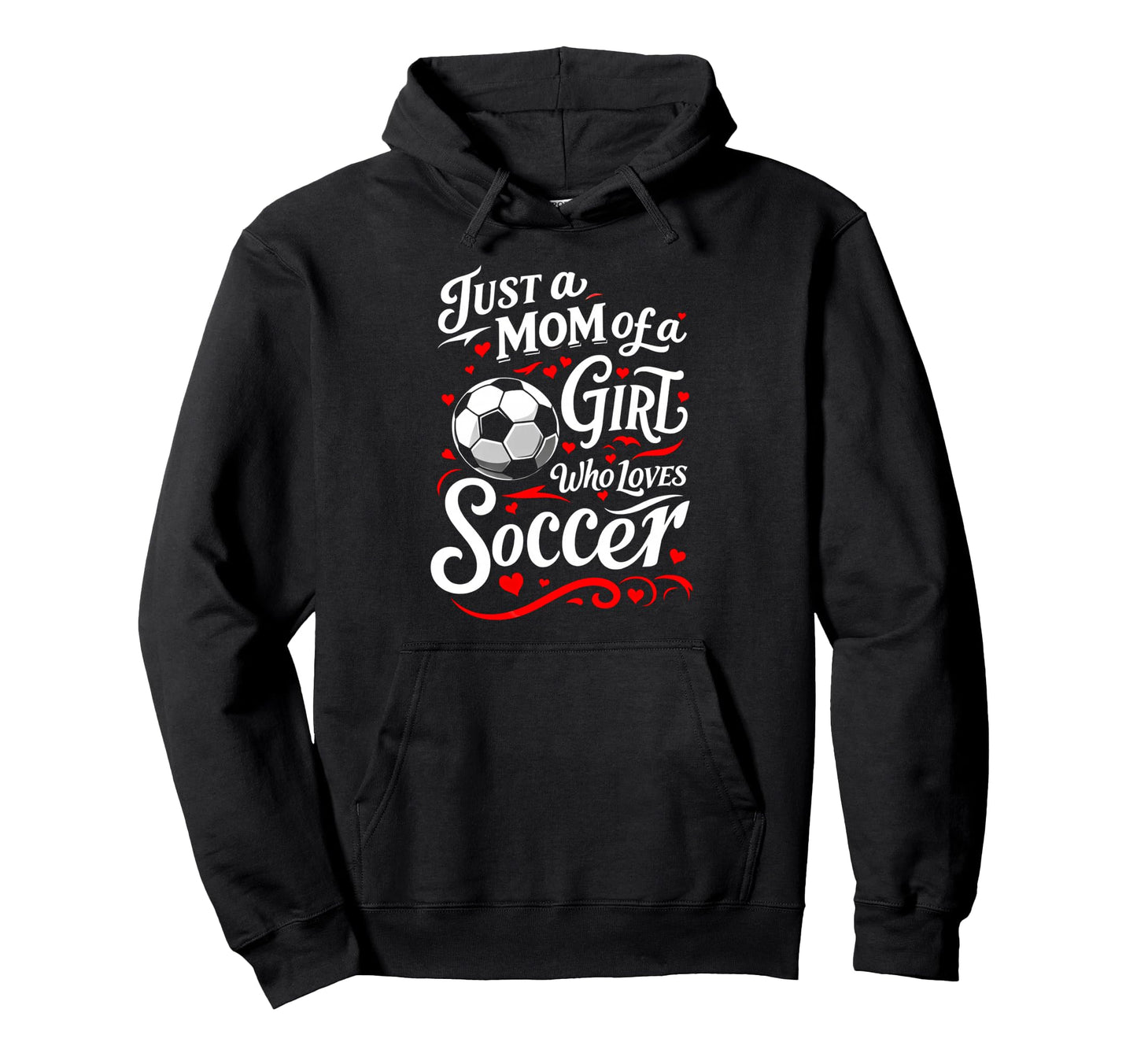 Soccer Mom Just Mom Who Loves Soccer Hoodie - Unique Graphic Men Women - T-Shirt, Sweatshirt, Hoodie