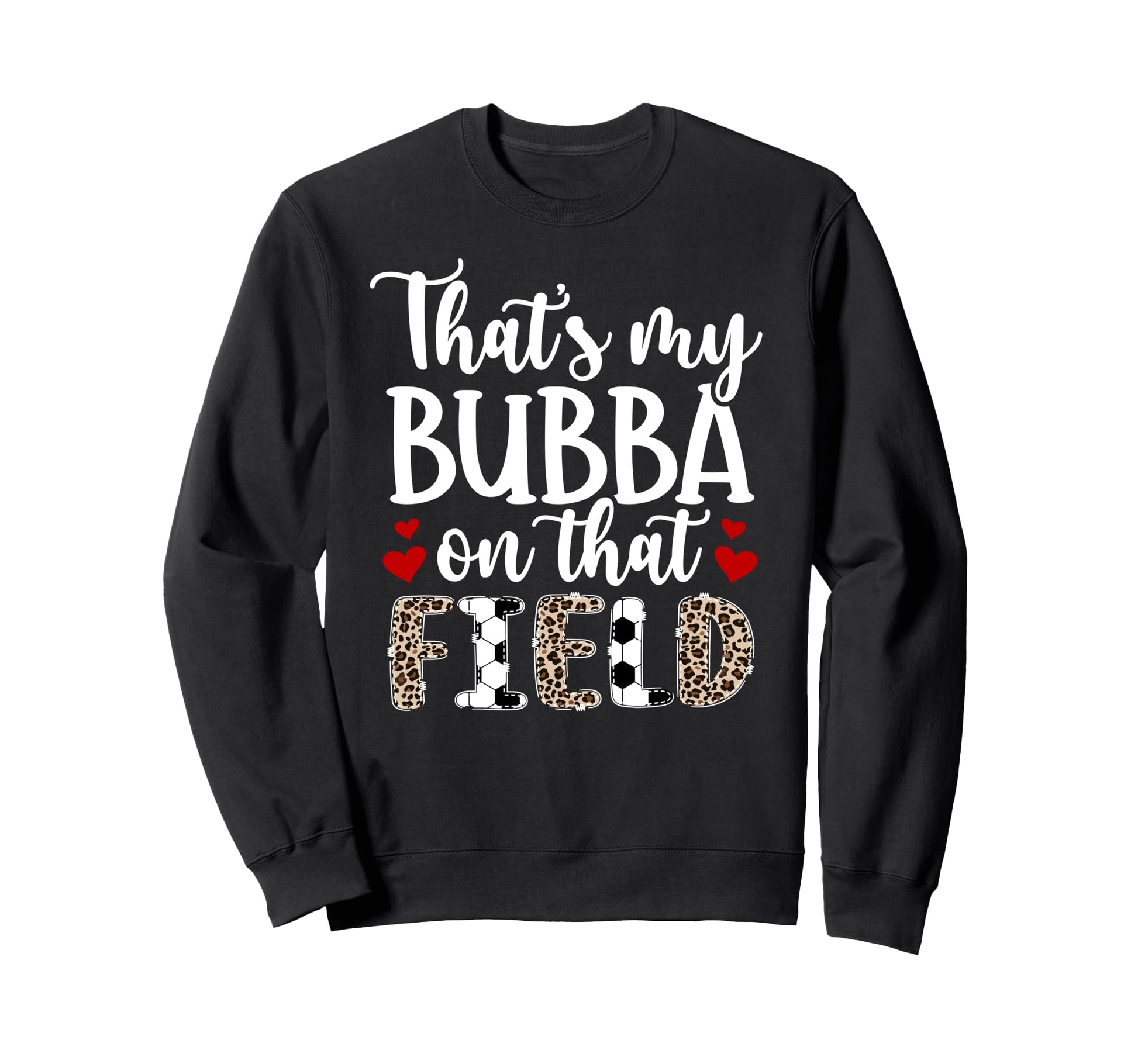 Thats My Bubba Soccer Sister Sweatshirt - Streetwear Style Men Women - T-Shirt, Sweatshirt, Hoodie