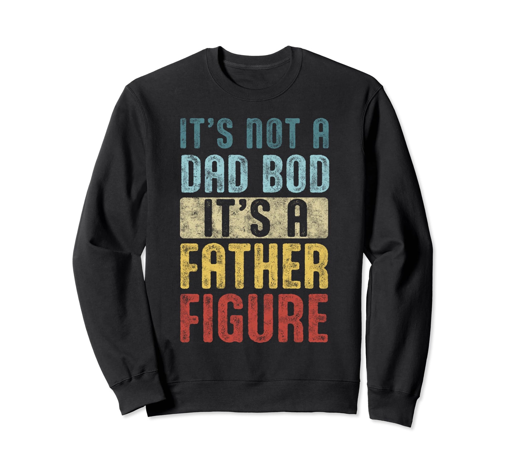 Im Not Dad Bod Fathers Day Funny Sweatshirt - Streetwear Style for Adults - T-Shirt, Sweatshirt, Hoodie