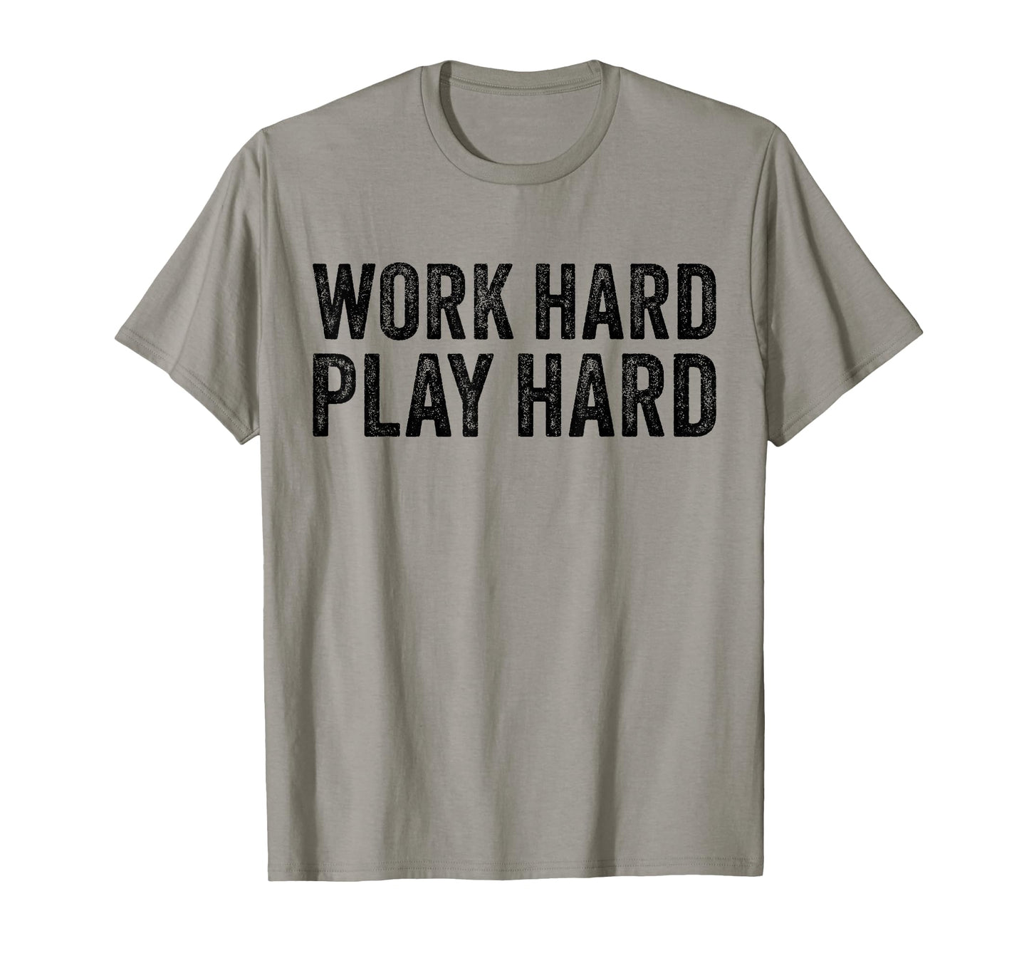 Work Hard Play Hard Funny Sayings Gym T-Shirt - Unique Graphic Men Women - T-Shirt, Sweatshirt, Hoodie