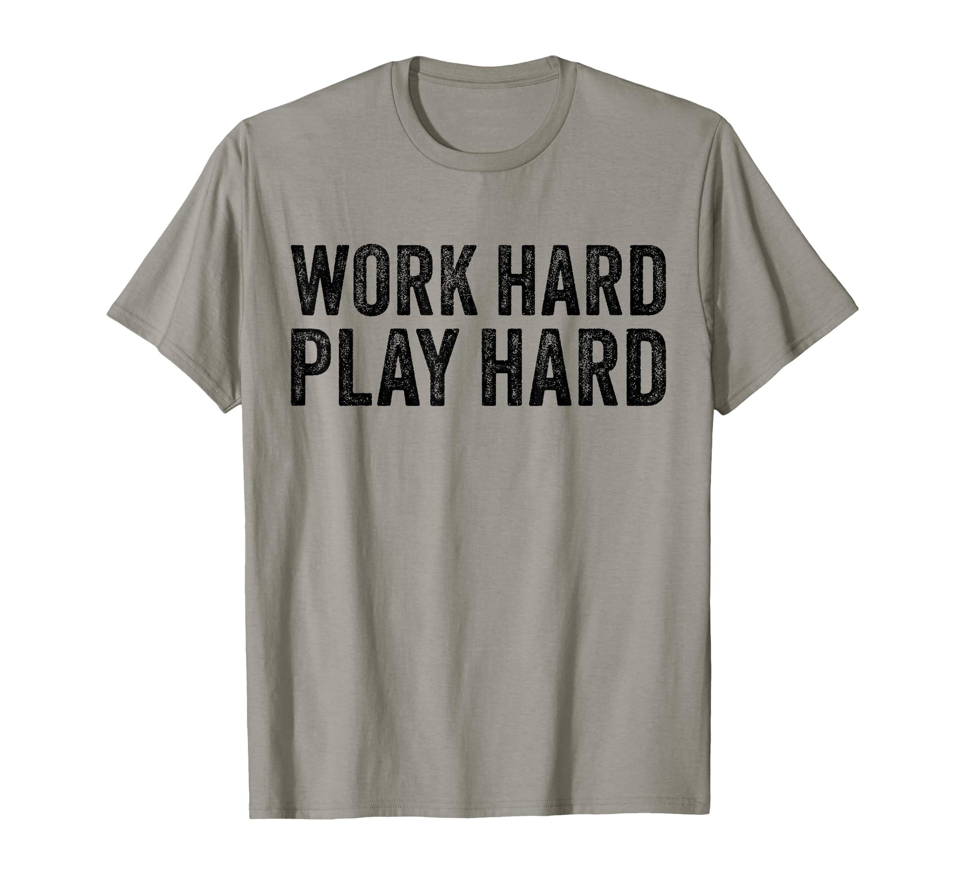 Work Hard Play Hard Funny Sayings Gym T-Shirt - Unique Graphic Men Women - T-Shirt, Sweatshirt, Hoodie