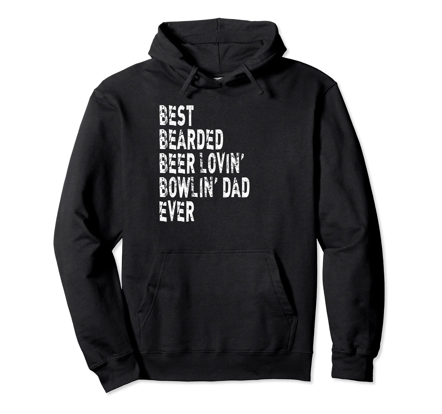 Best Bearded Beer Lovin Bowlin Dad Hoodie - Casual Everyday Wear Unisex - T-Shirt, Sweatshirt, Hoodie