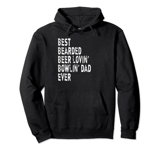 Best Bearded Beer Lovin Bowlin Dad Hoodie - Casual Everyday Wear Unisex - T-Shirt, Sweatshirt, Hoodie