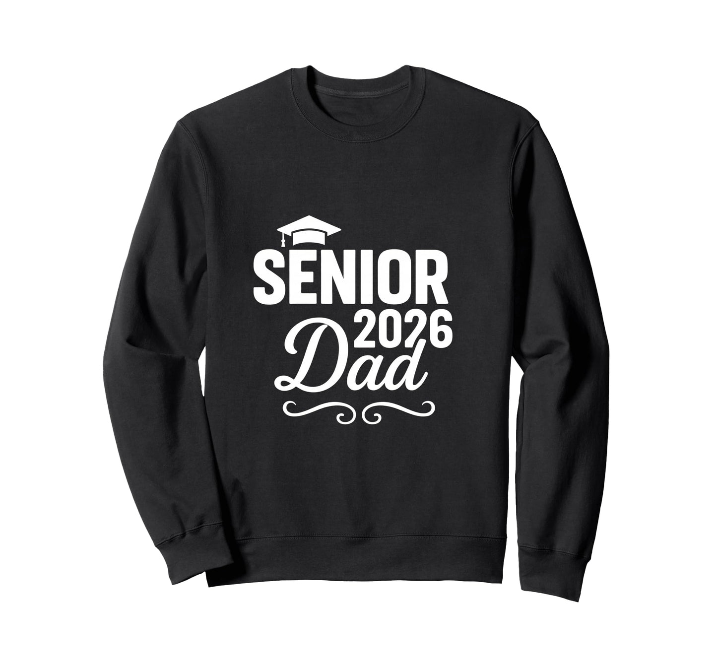 Senior 2026 Dad Proud Graduate Sweatshirt - Casual Everyday Wear Unisex - T-Shirt, Sweatshirt, Hoodie