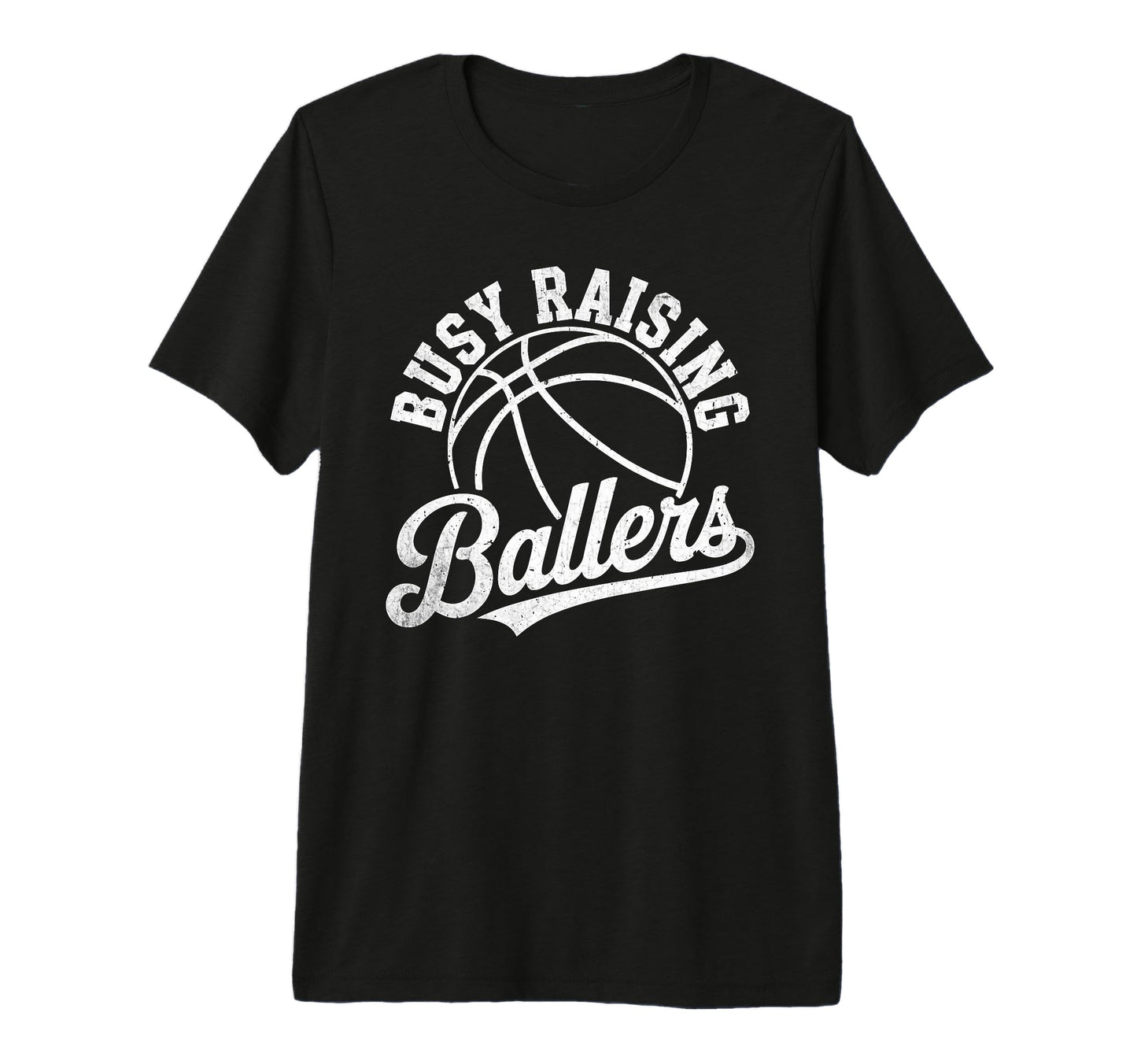 Busy Raising Ballers Funny Basketball T-Shirt - Graphic Print Men Women - T-Shirt, Sweatshirt, Hoodie